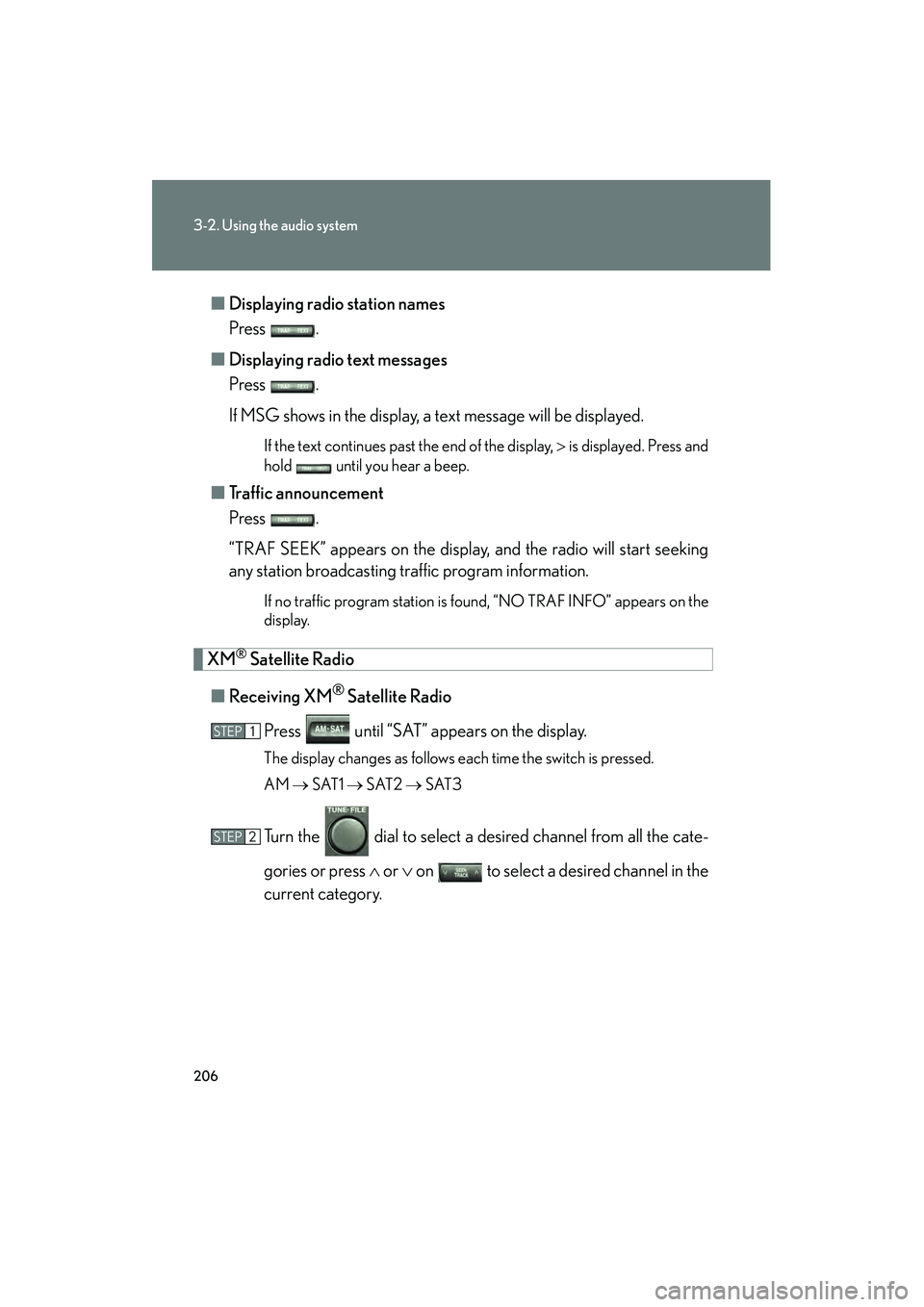 Lexus GX470 2008 User Guide 206
3-2. Using the audio system
■Displaying radio station names
Press .
■ Displaying radio text messages
Press .
If MSG shows in the display, a text message will be displayed.
If the text continue Lexus GX470 2008 User Guide 206
3-2. Using the audio system
■Displaying radio station names
Press .
■ Displaying radio text messages
Press .
If MSG shows in the display, a text message will be displayed.
If the text continue