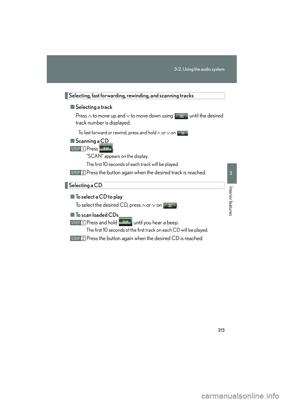 Lexus GX470 2008 User Guide 213
3-2. Using the audio system
3
Interior features
Selecting, fast forwarding, rewinding, and scanning tracks■ Selecting a track
Press ∧ to move up and ∨ to move down using until the desire Lexus GX470 2008 User Guide 213
3-2. Using the audio system
3
Interior features
Selecting, fast forwarding, rewinding, and scanning tracks■ Selecting a track
Press ∧ to move up and ∨ to move down using until the desire