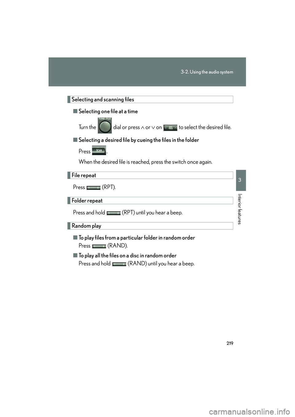 Lexus GX470 2008  Owners Manual 219
3-2. Using the audio system
3
Interior features
Selecting and scanning files■ Selecting one file at a time
Turn the   dial or press  ∧ or  ∨ on   to select the desired file.
■ Selecting a 