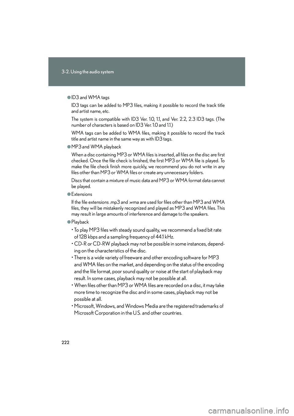 Lexus GX470 2008 Owners Manual 222
3-2. Using the audio system
●ID3 and WMA tags
ID3 tags can be added to MP3 files, making it possible to record the track title
and artist name, etc.
The system is compatible with ID3 Ver. 1.0, 1 Lexus GX470 2008 Owners Manual 222
3-2. Using the audio system
●ID3 and WMA tags
ID3 tags can be added to MP3 files, making it possible to record the track title
and artist name, etc.
The system is compatible with ID3 Ver. 1.0, 1