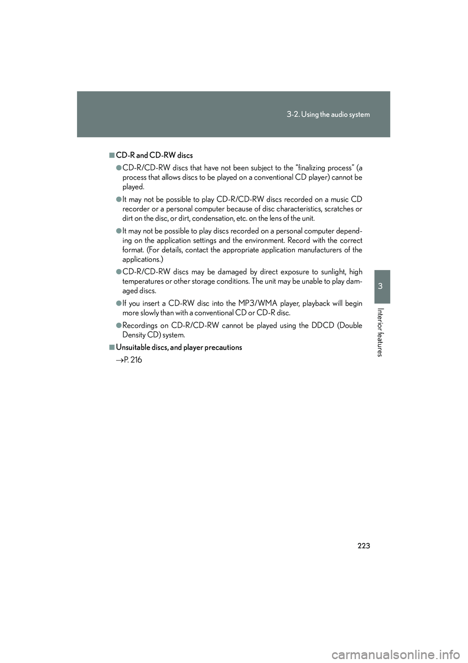 Lexus GX470 2008 Owners Manual 223
3-2. Using the audio system
3
Interior features
■CD-R and CD-RW discs
●CD-R/CD-RW discs that have not been subject to the “finalizing process” (a
process that allows discs to be played on Lexus GX470 2008 Owners Manual 223
3-2. Using the audio system
3
Interior features
■CD-R and CD-RW discs
●CD-R/CD-RW discs that have not been subject to the “finalizing process” (a
process that allows discs to be played on