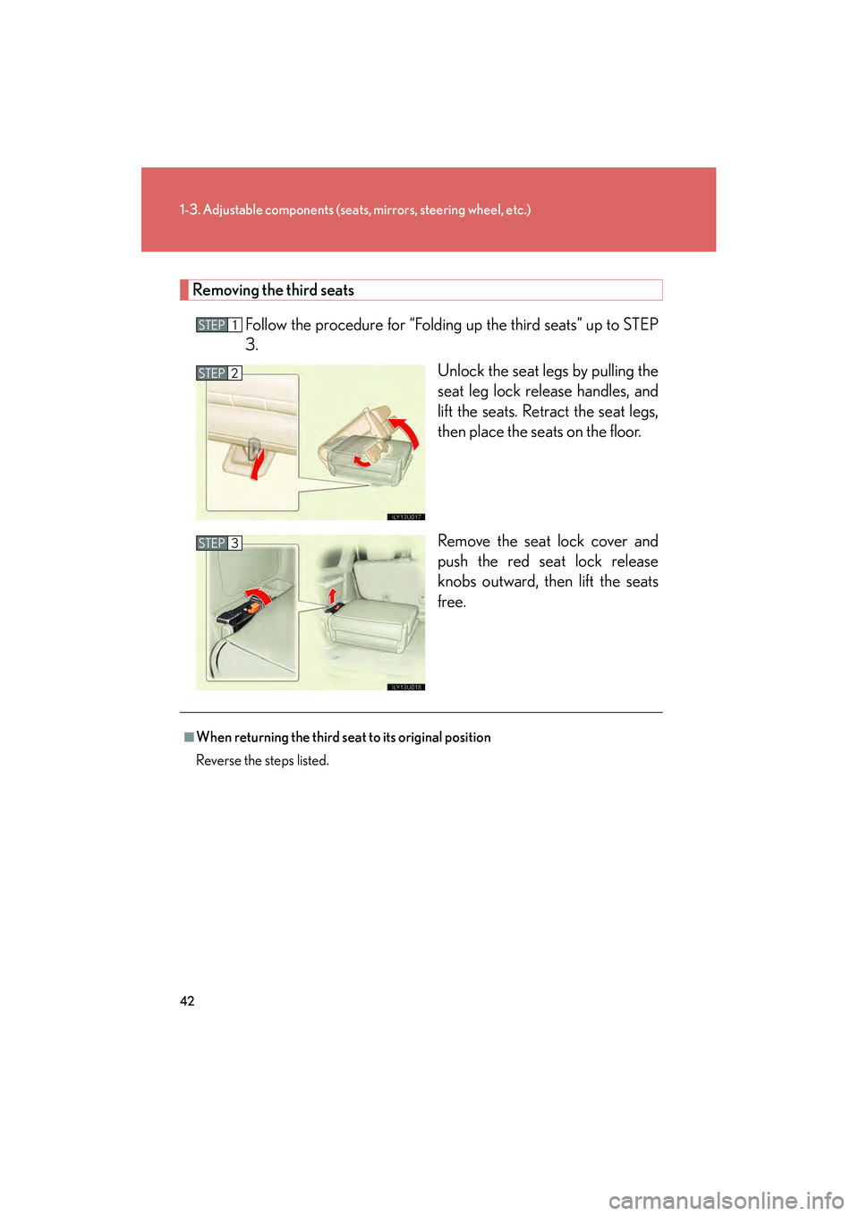 Lexus GX470 2008 Service Manual 42
1-3. Adjustable components (seats, mirrors, steering wheel, etc.)
Removing the third seatsFollow the procedure for “Folding up the third seats” up to STEP
3. Unlock the seat legs by pulling th Lexus GX470 2008 Service Manual 42
1-3. Adjustable components (seats, mirrors, steering wheel, etc.)
Removing the third seatsFollow the procedure for “Folding up the third seats” up to STEP
3. Unlock the seat legs by pulling th