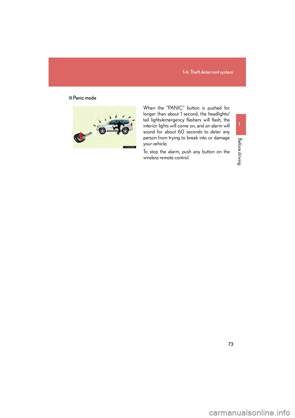 Lexus GX470 2008 User Guide 73
1-6. Theft deterrent system
1
Before driving
■Pa n i c m o d eWhen the “PANIC” button is pushed for
longer than about 1 second, the headlights/
tail lights/emergency flashers will flash, the Lexus GX470 2008 User Guide 73
1-6. Theft deterrent system
1
Before driving
■Pa n i c m o d eWhen the “PANIC” button is pushed for
longer than about 1 second, the headlights/
tail lights/emergency flashers will flash, the