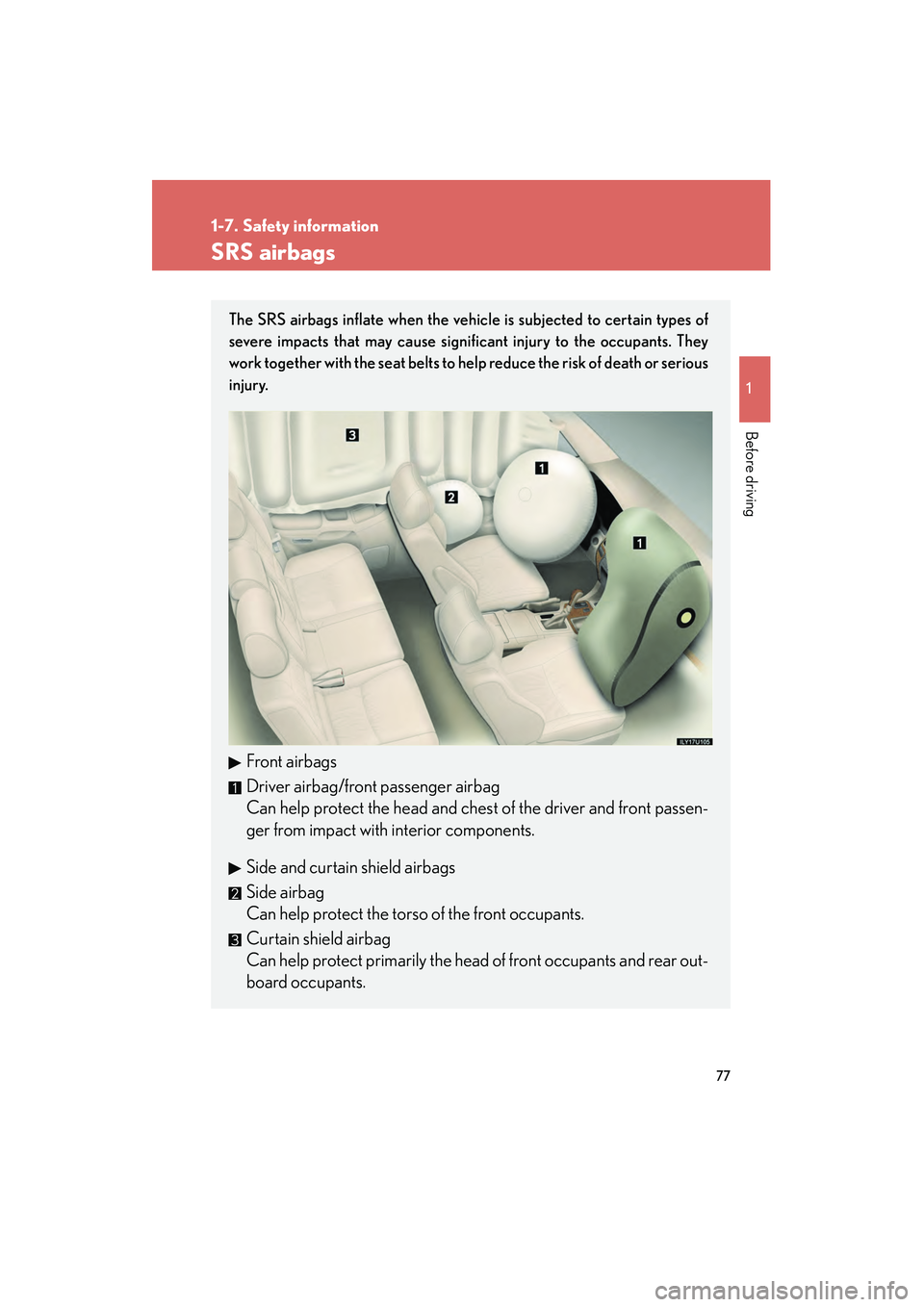 Lexus GX470 2008 Manual PDF 77
1
1-7. Safety information
Before driving
SRS airbags
The SRS airbags inflate when the vehicle is subjected to certain types of
severe impacts that may cause significant injury to the occupants. The Lexus GX470 2008 Manual PDF 77
1
1-7. Safety information
Before driving
SRS airbags
The SRS airbags inflate when the vehicle is subjected to certain types of
severe impacts that may cause significant injury to the occupants. The