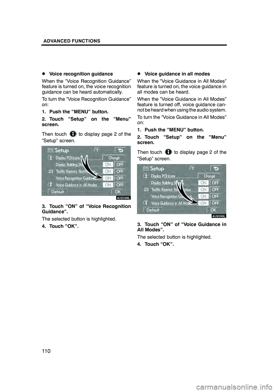Lexus GX470 2008 Navigation Manual ADVANCED FUNCTIONS
11 0D
Voice recognition guidance
When the “Voice Recognition Guidance”
feature is turned on, the voice recognition
guidance can be heard automatically.
To turn the “Voice Reco Lexus GX470 2008 Navigation Manual ADVANCED FUNCTIONS
11 0D
Voice recognition guidance
When the “Voice Recognition Guidance”
feature is turned on, the voice recognition
guidance can be heard automatically.
To turn the “Voice Reco