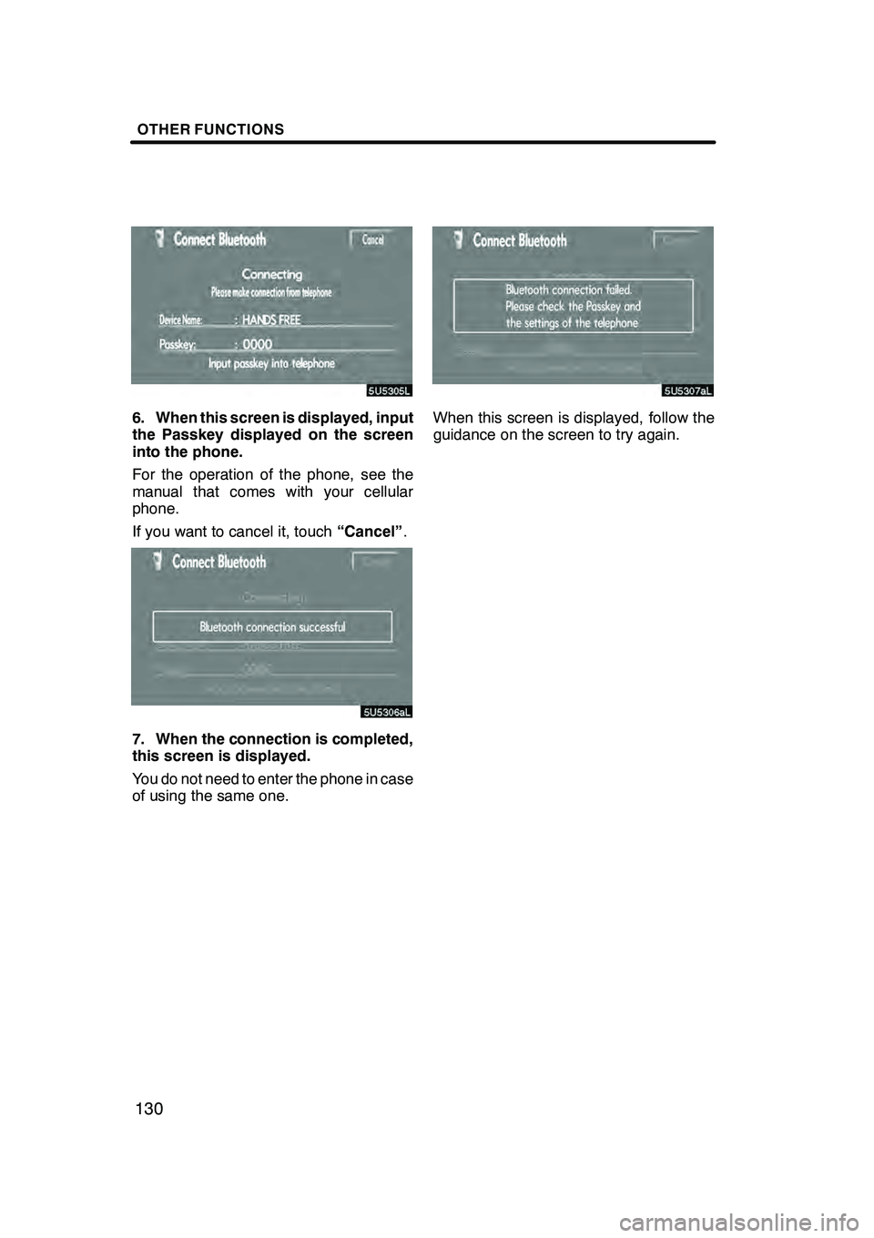 Lexus GX470 2008 Navigation Manual OTHER FUNCTIONS
130
6. When this screen is displayed, input
the Passkey displayed on the screen
into the phone.
For the operation of the phone, see the
manual that comes with your cellular
phone.
If y Lexus GX470 2008 Navigation Manual OTHER FUNCTIONS
130
6. When this screen is displayed, input
the Passkey displayed on the screen
into the phone.
For the operation of the phone, see the
manual that comes with your cellular
phone.
If y