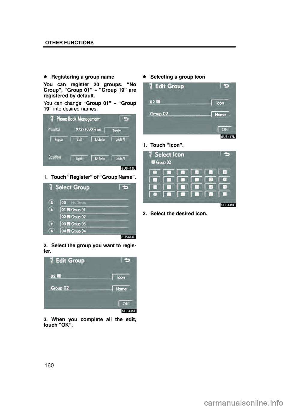 Lexus GX470 2008  Navigation Manual OTHER FUNCTIONS
160
D
Registering a group name
You can register 20 groups. “No
Group”, “Group 01” −“Group 19” are
registered by default.
You can change “Group 01”−“Group
19” in