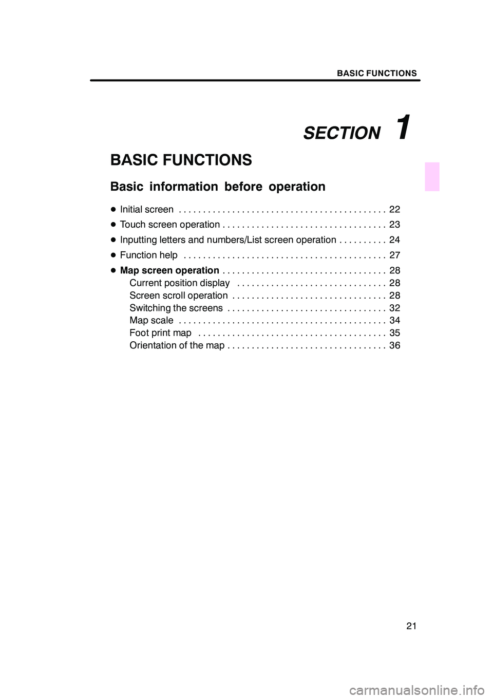 Lexus GX470 2008 Navigation Manual SECTION1
BASIC FUNCTIONS
21
BASIC FUNCTIONS
Basic information before operation
DInitial screen 22 ...........................................
D Touch screen operation 23
.............................. Lexus GX470 2008 Navigation Manual SECTION1
BASIC FUNCTIONS
21
BASIC FUNCTIONS
Basic information before operation
DInitial screen 22 ...........................................
D Touch screen operation 23
..............................