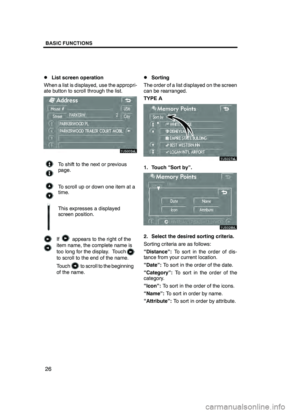 Lexus GX470 2008 Navigation Manual BASIC FUNCTIONS
26
D
List screen operation
When a list is displayed, use the appropri-
ate button to scroll through the list.
To shift to the next or previous
page.
To scroll up or down one item at a
Lexus GX470 2008 Navigation Manual BASIC FUNCTIONS
26
D
List screen operation
When a list is displayed, use the appropri-
ate button to scroll through the list.
To shift to the next or previous
page.
To scroll up or down one item at a