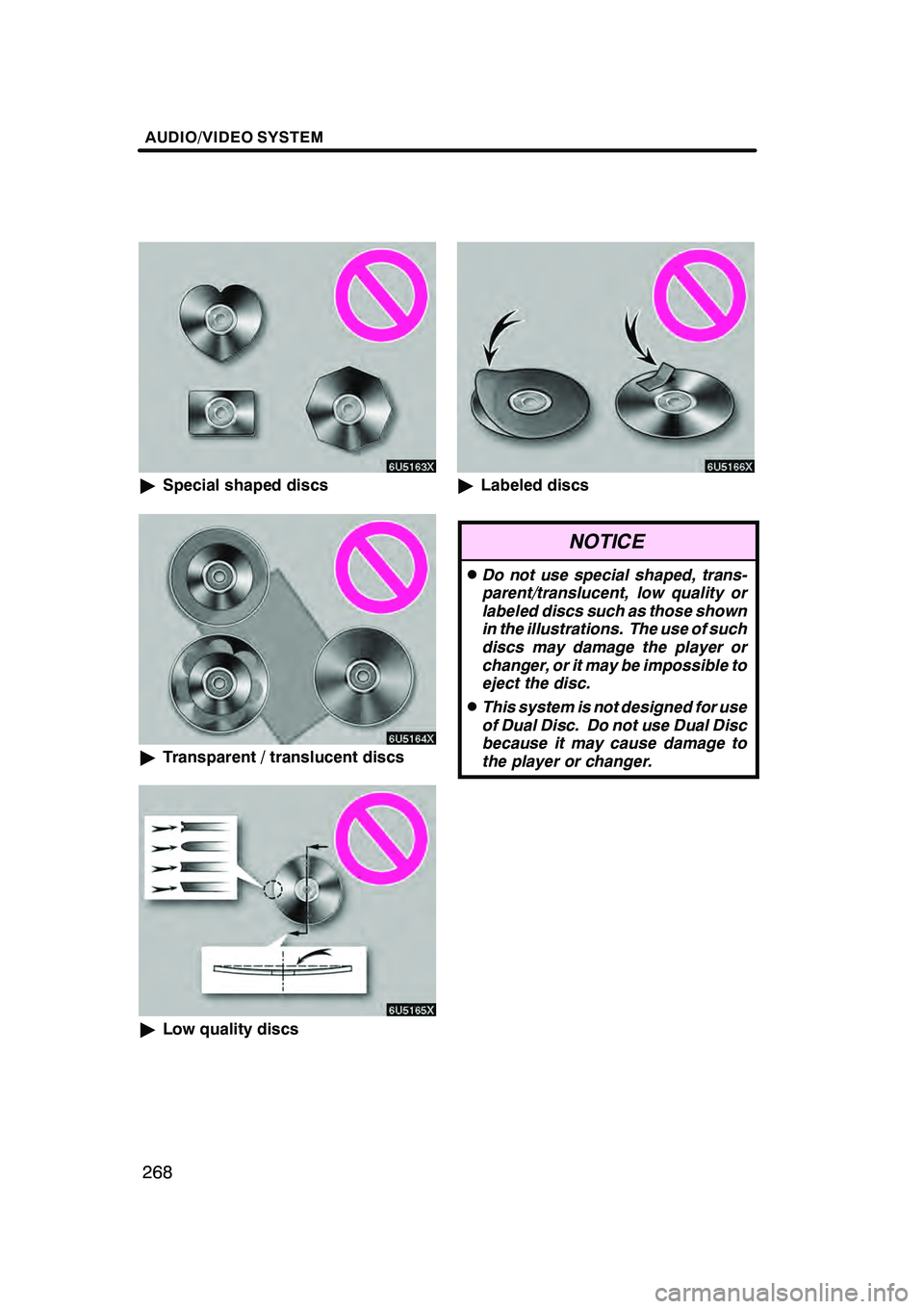 Lexus GX470 2008 Navigation Manual AUDIO/VIDEO SYSTEM
268
"Special shaped discs
"Transparent / translucent discs
"Low quality discs
"Labeled discs
NOTICE
DDo not use special shaped, trans-
parent/translucent, low quality or
labeled dis Lexus GX470 2008 Navigation Manual AUDIO/VIDEO SYSTEM
268
"Special shaped discs
"Transparent / translucent discs
"Low quality discs
"Labeled discs
NOTICE
DDo not use special shaped, trans-
parent/translucent, low quality or
labeled dis