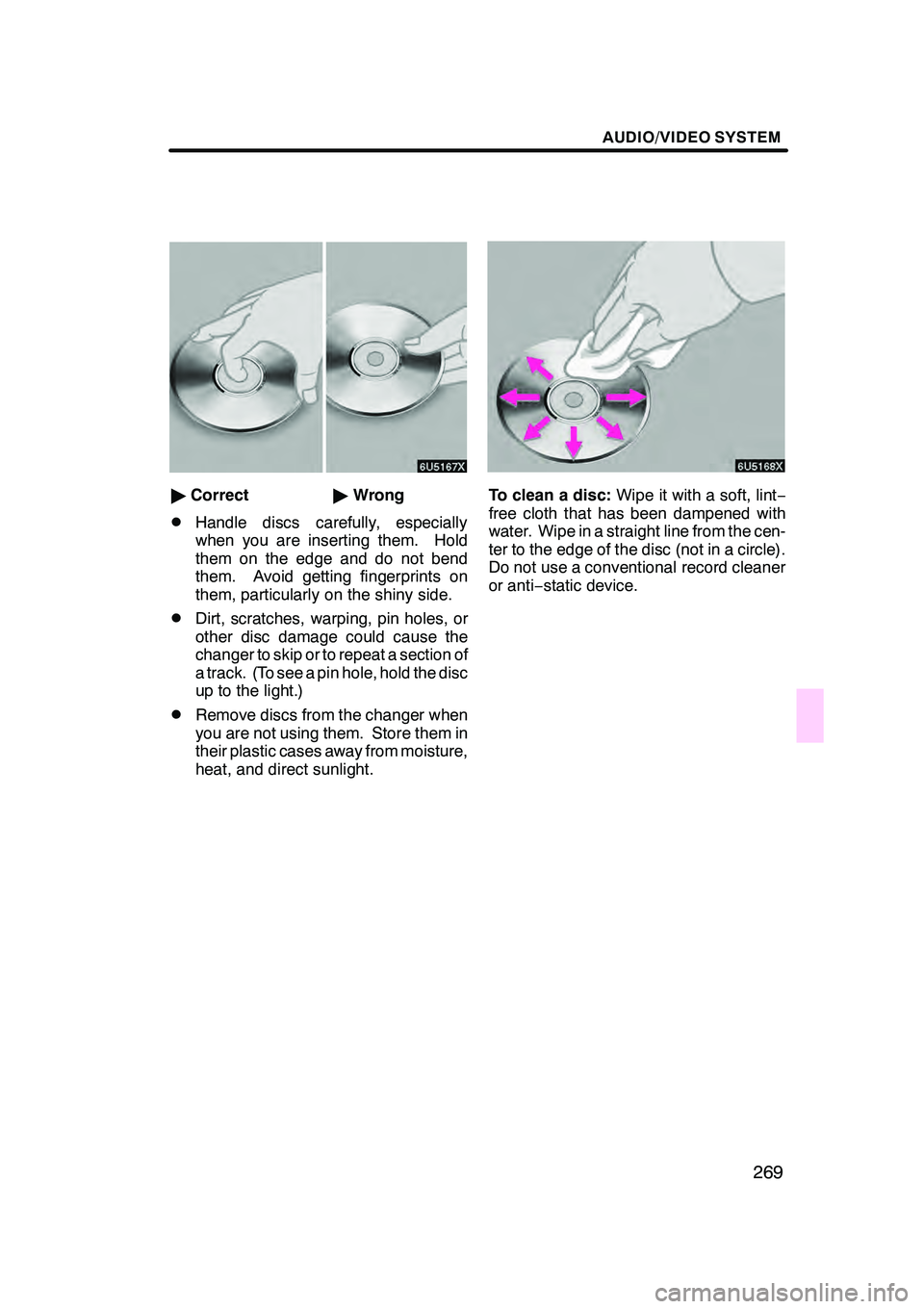 Lexus GX470 2008 Navigation Manual AUDIO/VIDEO SYSTEM
269
"Correct "Wrong
DHandle discs carefully, especially
when you are inserting them. Hold
them on the edge and do not bend
them. Avoid getting fingerprints on
them, particularly on Lexus GX470 2008 Navigation Manual AUDIO/VIDEO SYSTEM
269
"Correct "Wrong
DHandle discs carefully, especially
when you are inserting them. Hold
them on the edge and do not bend
them. Avoid getting fingerprints on
them, particularly on