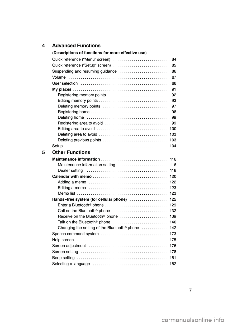 Lexus GX470 2008  Navigation Manual 7
4 Advanced Functions
〈Descriptions of functions for more effective use 〉
Quick reference (“Menu” screen) 84
............................
Quick reference (“Setup” screen) 85
.............