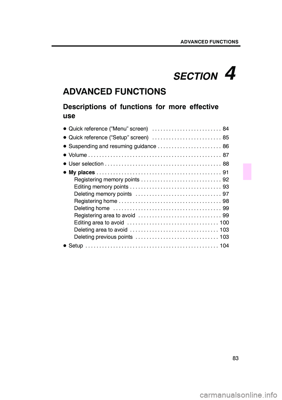 Lexus GX470 2008 Navigation Manual SECTION4
ADVANCED FUNCTIONS
83
ADVANCED FUNCTIONS
Descriptions of functions for more effective
use
DQuick reference (“Menu” screen) 84 .........................
D Quick reference (“Setup” scre Lexus GX470 2008 Navigation Manual SECTION4
ADVANCED FUNCTIONS
83
ADVANCED FUNCTIONS
Descriptions of functions for more effective
use
DQuick reference (“Menu” screen) 84 .........................
D Quick reference (“Setup” scre