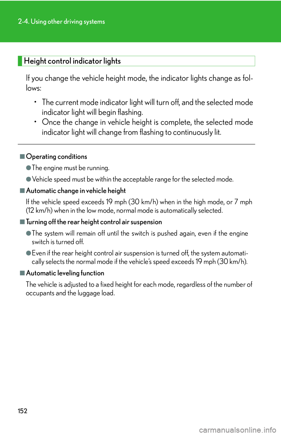 Lexus GX470 2008  Do-it-yourself maintenance / LEXUS 2008 GX470 OWNERS MANUAL (OM60D82U) 152
2-4. Using other driving systems
Height control indicator lightsIf you change the vehicle height mode, the indicator lights change as fol-
lows: • The current mode indicator light w ill turn off