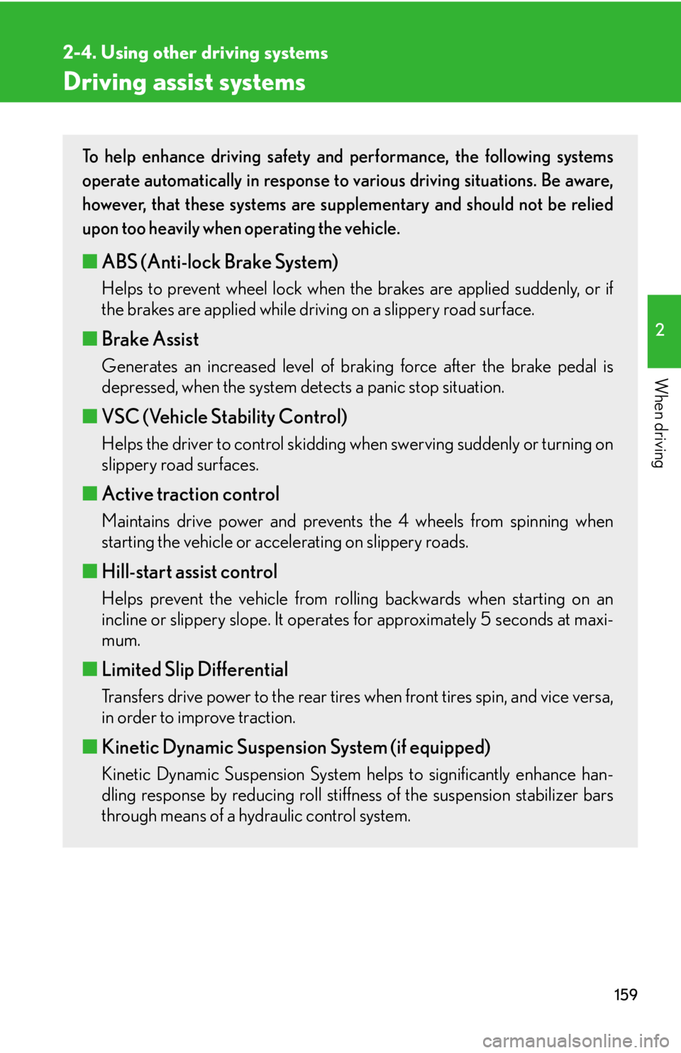 Lexus GX470 2008  Do-it-yourself maintenance / LEXUS 2008 GX470 OWNERS MANUAL (OM60D82U) 159
2-4. Using other driving systems
2
When driving
Driving assist systems
To help enhance driving safety and performance, the following systems
operate automatically in response to various driving si
