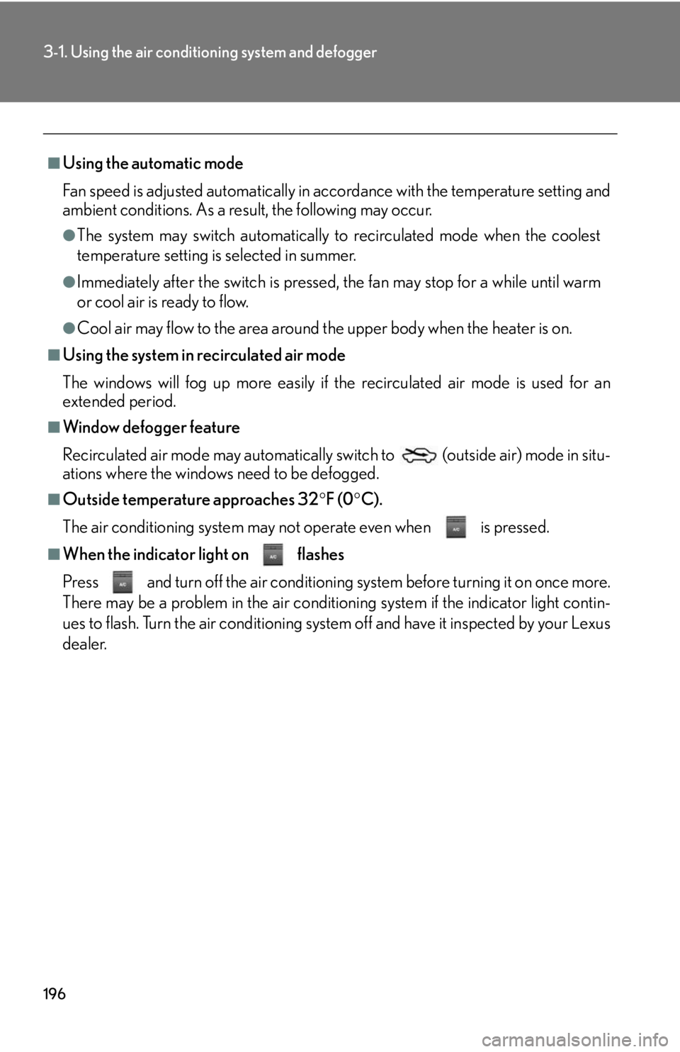 Lexus GX470 2008  Do-it-yourself maintenance / LEXUS 2008 GX470 OWNERS MANUAL (OM60D82U) 196
3-1. Using the air conditioning system and defogger
■Using the automatic mode
Fan speed is adjusted automatically in accordance with the temperature setting and
ambient conditions. As a result, 