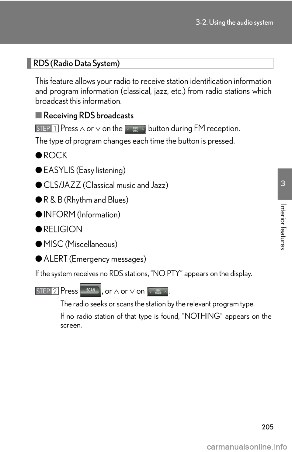 Lexus GX470 2008  Do-it-yourself maintenance / LEXUS 2008 GX470 OWNERS MANUAL (OM60D82U) 205
3-2. Using the audio system
3
Interior features
RDS (Radio Data System) This feature allows your radio to  receive station identification information
and program information (classical, ja zz, etc