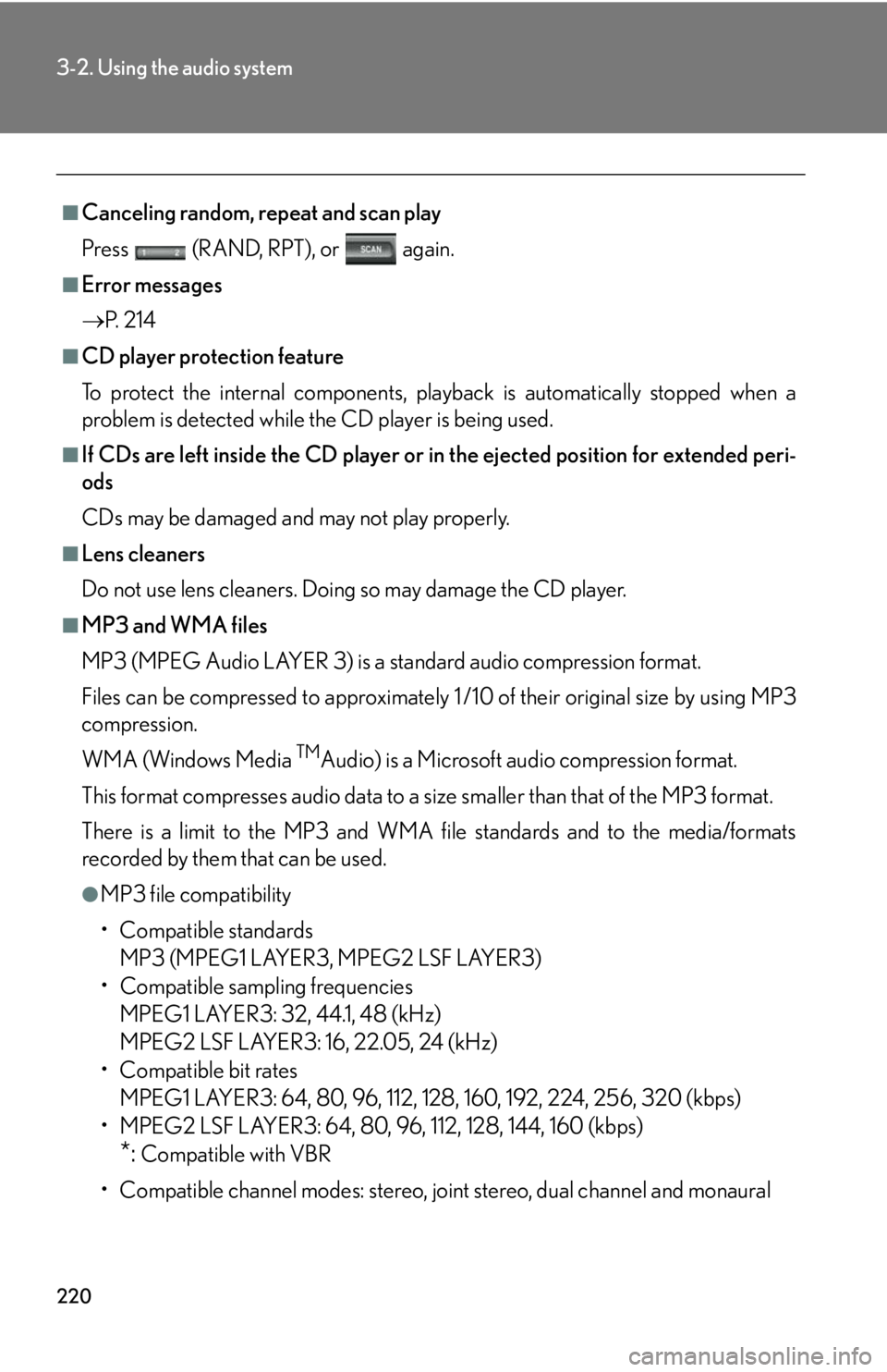 Lexus GX470 2008  Do-it-yourself maintenance / LEXUS 2008 GX470 OWNERS MANUAL (OM60D82U) 220
3-2. Using the audio system
■Canceling random, repeat and scan play
Press   (RAND, RPT), or   again.
■Error messages
P.  2 1 4
■CD player protection feature
To protect the internal compon