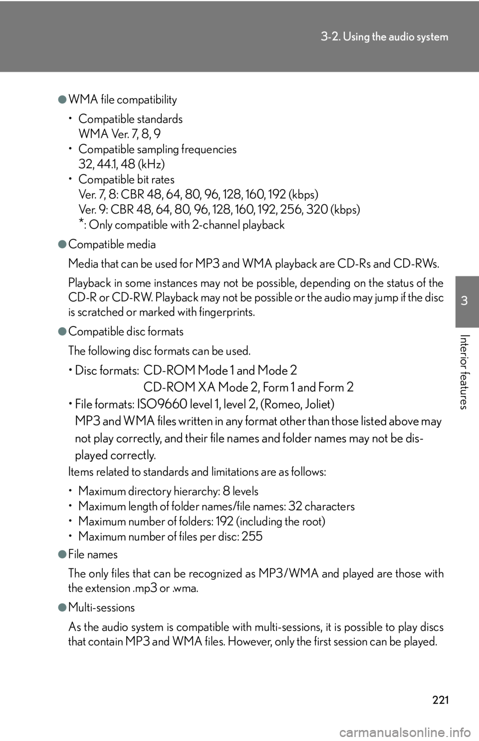 Lexus GX470 2008  Do-it-yourself maintenance / LEXUS 2008 GX470 OWNERS MANUAL (OM60D82U) 221
3-2. Using the audio system
3
Interior features
●WMA file compatibility
• Compatible standardsWMA Ver. 7, 8, 9
• Compatible sampling frequencies
32, 44.1, 48 (kHz)
• Compatible bit rates V
