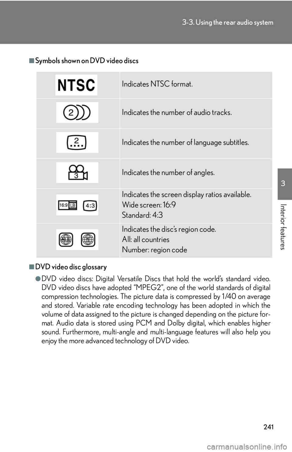Lexus GX470 2008  Do-it-yourself maintenance / LEXUS 2008 GX470 OWNERS MANUAL (OM60D82U) 241
3-3. Using the rear audio system
3
Interior features
■Symbols shown on DVD video discs
■DVD video disc glossary
●DVD video discs: Digital Versatile Discs that hold the world’s standard vid