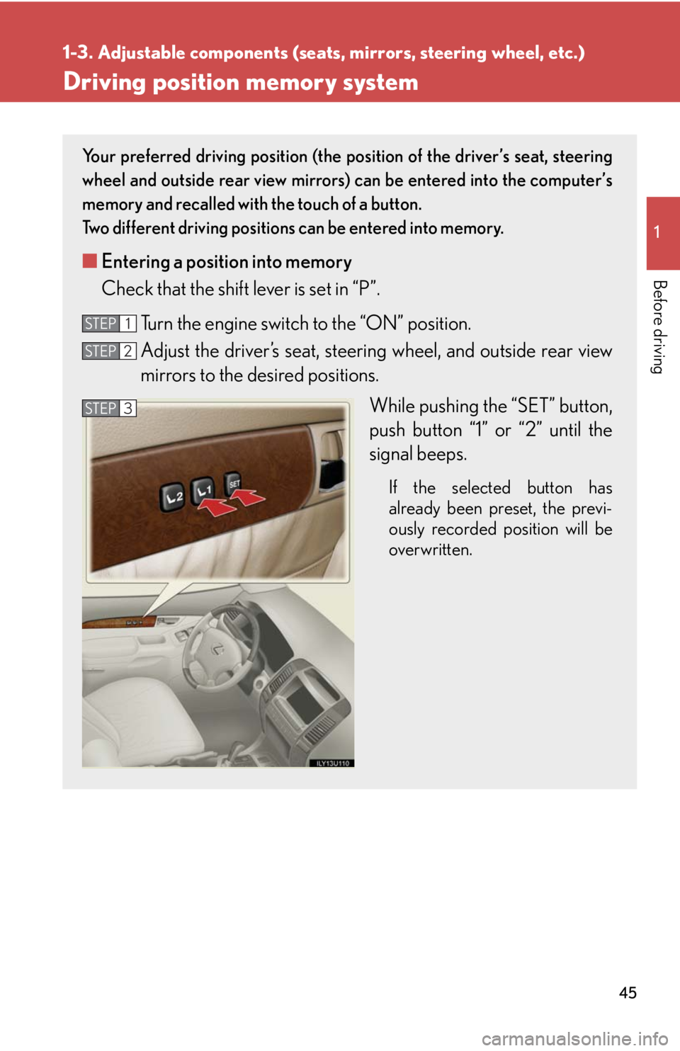 Lexus GX470 2008 Do-it-yourself maintenance / LEXUS 2008 GX470 (OM60D82U) Service Manual 45
1
1-3. Adjustable components (seats, mirrors, steering wheel, etc.)
Before driving
Driving position memory system
Your preferred driving position (the po sition of the driver’s seat, steering
whe Lexus GX470 2008 Do-it-yourself maintenance / LEXUS 2008 GX470 (OM60D82U) Service Manual 45
1
1-3. Adjustable components (seats, mirrors, steering wheel, etc.)
Before driving
Driving position memory system
Your preferred driving position (the po sition of the driver’s seat, steering
whe