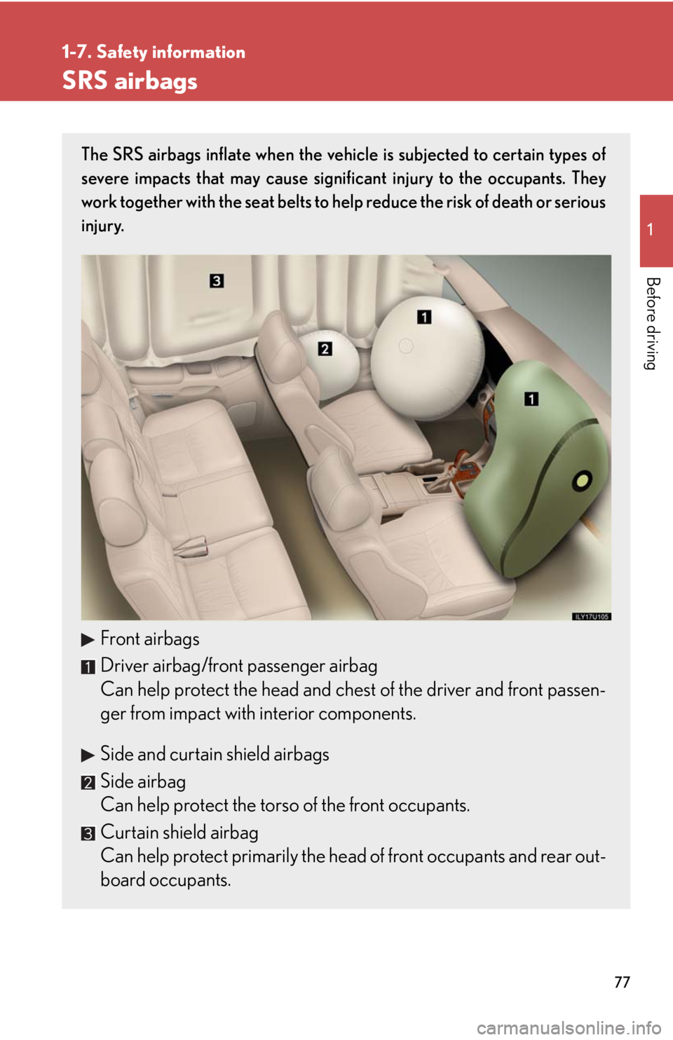 Lexus GX470 2008 Do-it-yourself maintenance / LEXUS 2008 GX470 (OM60D82U) Manual PDF 77
1
1-7. Safety information
Before driving
SRS airbags
The SRS airbags inflate when the vehicle is subjected to certain types of
severe impacts that may cause significant injury to the occupants. The Lexus GX470 2008 Do-it-yourself maintenance / LEXUS 2008 GX470 (OM60D82U) Manual PDF 77
1
1-7. Safety information
Before driving
SRS airbags
The SRS airbags inflate when the vehicle is subjected to certain types of
severe impacts that may cause significant injury to the occupants. The