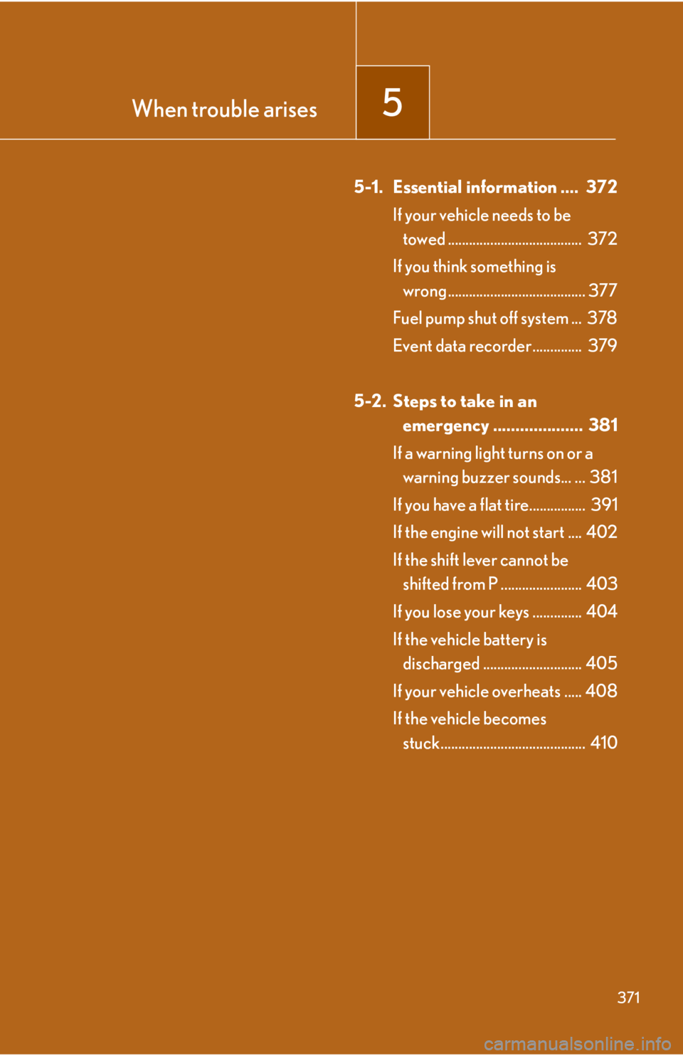 Lexus GX470 2008 Specifications / LEXUS 2008 GX470 OWNERS MANUAL (OM60D82U) When trouble arises5
371
5-1. Essential information .... 372If your vehicle needs to be towed ...................................... 372
If you think something is wrong ............................ Lexus GX470 2008 Specifications / LEXUS 2008 GX470 OWNERS MANUAL (OM60D82U) When trouble arises5
371
5-1. Essential information .... 372If your vehicle needs to be towed ...................................... 372
If you think something is wrong ............................