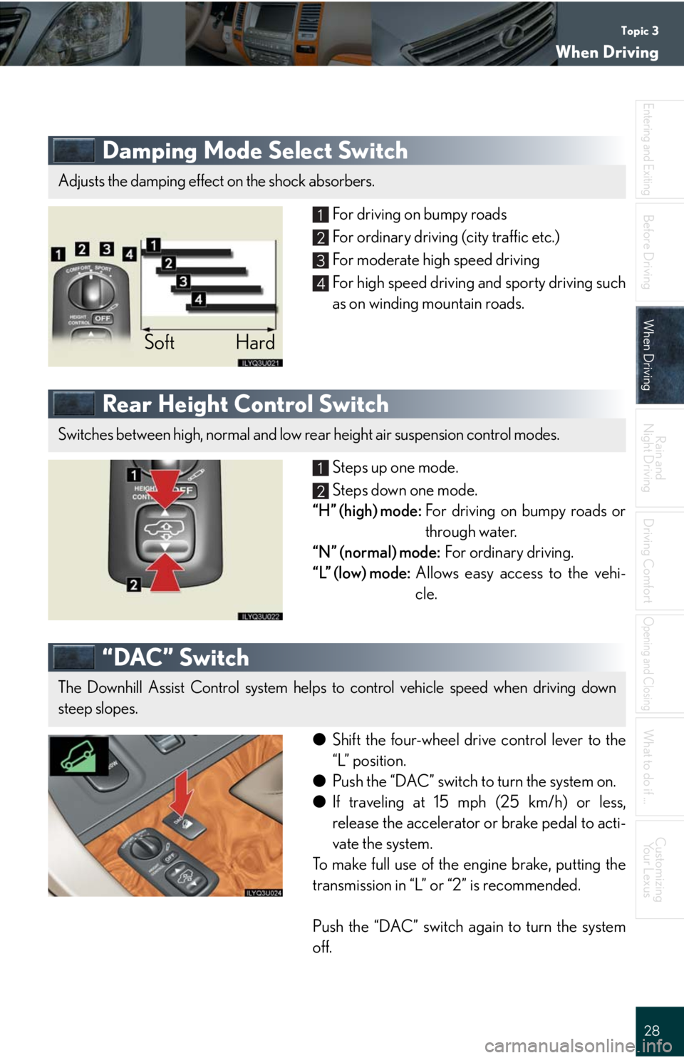 Lexus GX470 2008  Pictoral index / LEXUS 2008 GX470 QUICK GUIDE OWNERS MANUAL (OM60D81U) Topic 3
When Driving
28
Entering and Exiting
Before DrivingBefore Driving
When DrivingWhen Driving
Rain and 
Night Driving
Driving Comfort
Opening and Closing
What to do if ...
Customizing
Yo u r  L e