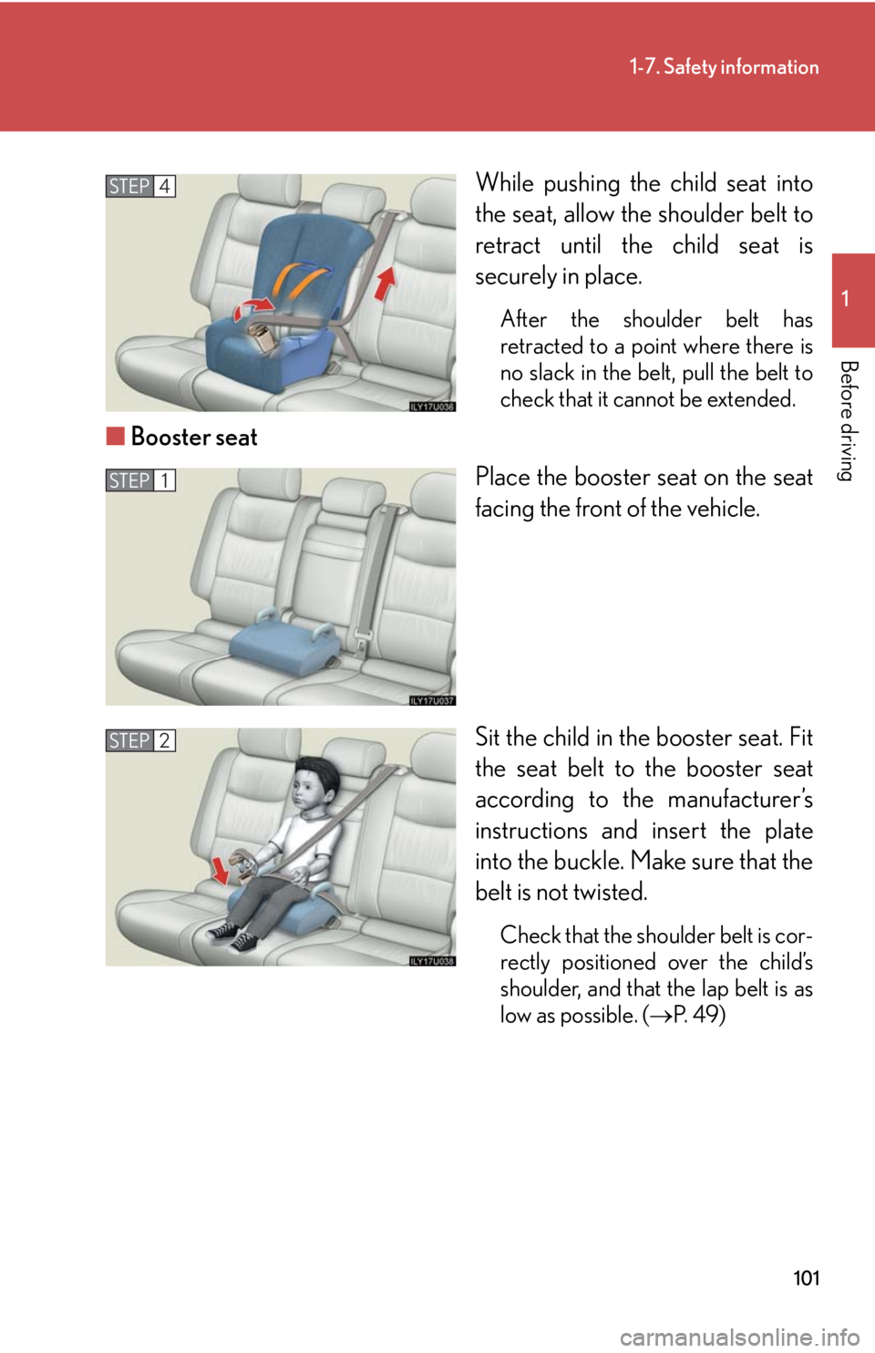 Lexus GX470 2008 Pictoral index / LEXUS 2008 GX470 OWNERS MANUAL (OM60D82U) 101
1-7. Safety information
1
Before driving
While pushing the child seat into
the seat, allow the shoulder belt to
retract until the child seat is
securely in place.
After the shoulder belt has
retra Lexus GX470 2008 Pictoral index / LEXUS 2008 GX470 OWNERS MANUAL (OM60D82U) 101
1-7. Safety information
1
Before driving
While pushing the child seat into
the seat, allow the shoulder belt to
retract until the child seat is
securely in place.
After the shoulder belt has
retra
