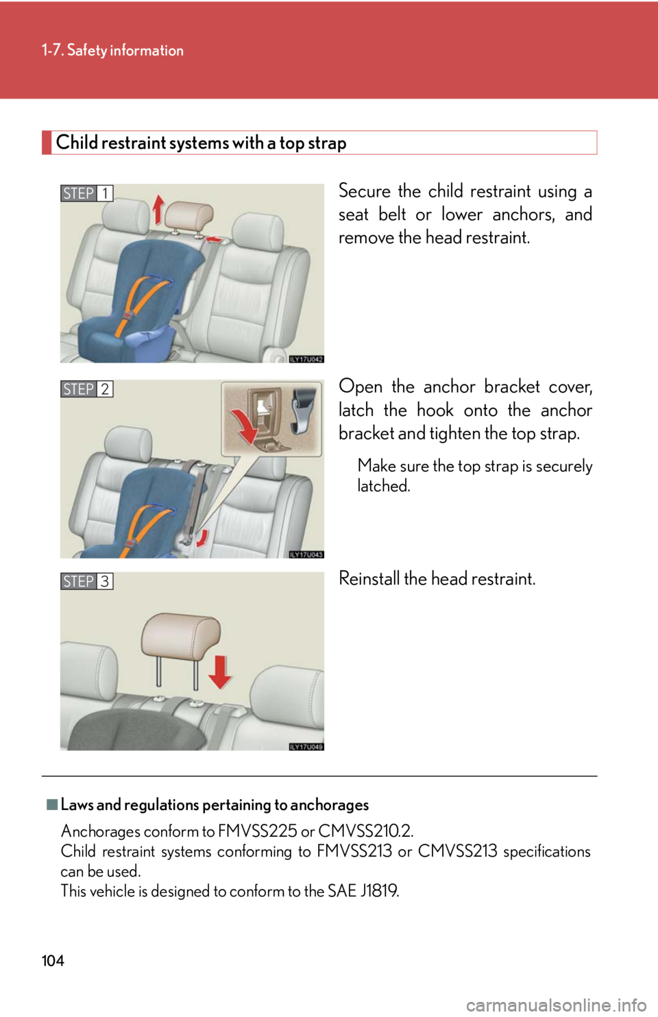 Lexus GX470 2008 Pictoral index / LEXUS 2008 GX470 OWNERS MANUAL (OM60D82U) 104
1-7. Safety information
Child restraint systems with a top strapSecure the child restraint using a
seat belt or lower anchors, and
remove the head restraint.
Open the anchor bracket cover,
latch Lexus GX470 2008 Pictoral index / LEXUS 2008 GX470 OWNERS MANUAL (OM60D82U) 104
1-7. Safety information
Child restraint systems with a top strapSecure the child restraint using a
seat belt or lower anchors, and
remove the head restraint.
Open the anchor bracket cover,
latch