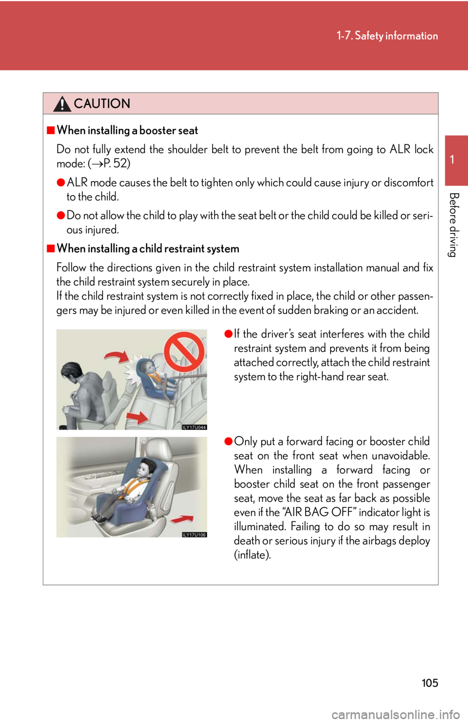 Lexus GX470 2008 Pictoral index / LEXUS 2008 GX470 OWNERS MANUAL (OM60D82U) 105
1-7. Safety information
1
Before driving
CAUTION
■When installing a booster seat
Do not fully extend the shoulder belt to prevent the belt from going to ALR lock
mode: (P. 5 2 )
●ALR mo Lexus GX470 2008 Pictoral index / LEXUS 2008 GX470 OWNERS MANUAL (OM60D82U) 105
1-7. Safety information
1
Before driving
CAUTION
■When installing a booster seat
Do not fully extend the shoulder belt to prevent the belt from going to ALR lock
mode: (P. 5 2 )
●ALR mo