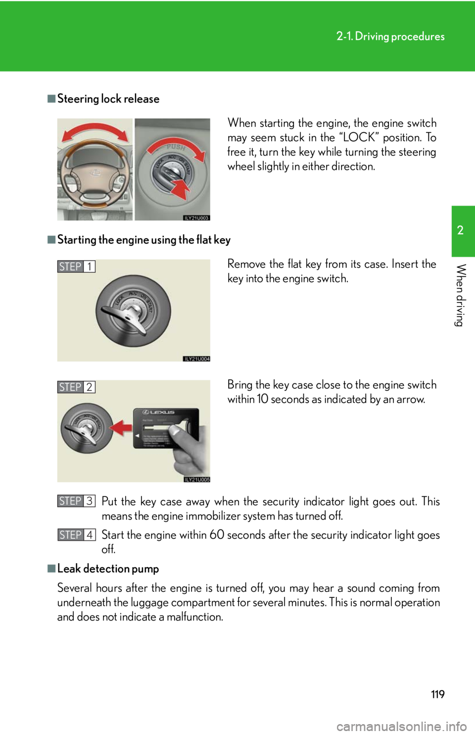 Lexus GX470 2008 Pictoral index / LEXUS 2008 GX470 (OM60D82U) User Guide 119
2-1. Driving procedures
2
When driving
■Steering lock release
■Starting the engine using the flat keyPut the key case away when the security indicator light goes out. This
means the engine imm Lexus GX470 2008 Pictoral index / LEXUS 2008 GX470 (OM60D82U) User Guide 119
2-1. Driving procedures
2
When driving
■Steering lock release
■Starting the engine using the flat keyPut the key case away when the security indicator light goes out. This
means the engine imm