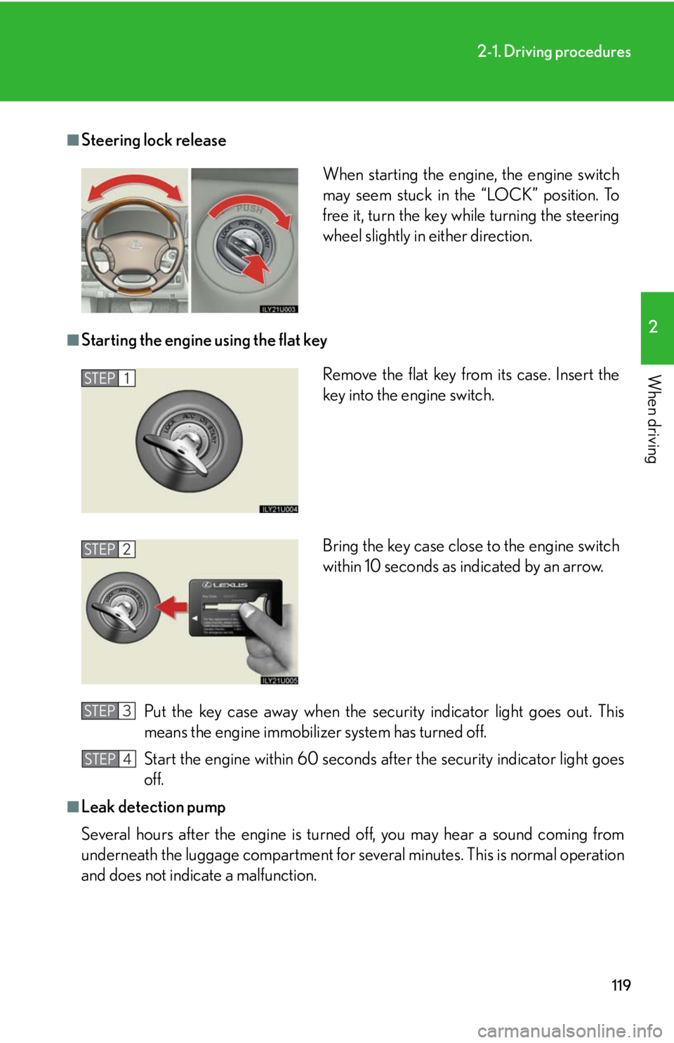 Lexus GX470 2008  Pictoral index / LEXUS 2008 GX470 OWNERS MANUAL (OM60D82U) 119
2-1. Driving procedures
2
When driving
■Steering lock release
■Starting the engine using the flat keyPut the key case away when the security indicator light goes out. This
means the engine imm