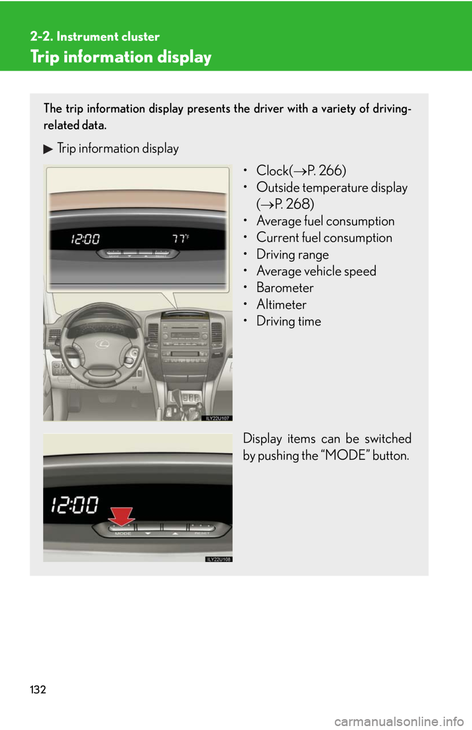 Lexus GX470 2008 Pictoral index / LEXUS 2008 GX470 OWNERS MANUAL (OM60D82U) 132
2-2. Instrument cluster
Trip information display
The trip information display presents the driver with a variety of driving-
related data.
Trip information display•Clock(P. 2 6 6 )
• Outsi Lexus GX470 2008 Pictoral index / LEXUS 2008 GX470 OWNERS MANUAL (OM60D82U) 132
2-2. Instrument cluster
Trip information display
The trip information display presents the driver with a variety of driving-
related data.
Trip information display•Clock(P. 2 6 6 )
• Outsi