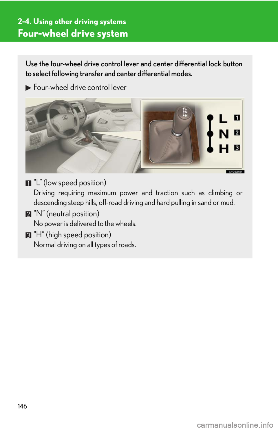 Lexus GX470 2008  Pictoral index / LEXUS 2008 GX470 OWNERS MANUAL (OM60D82U) 146
2-4. Using other driving systems
Four-wheel drive system
Use the four-wheel drive control lever and center differential lock button
to select following transfer and center differential modes. 
Fou
