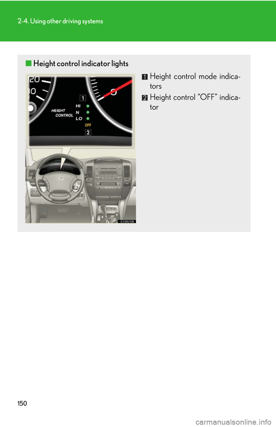 Lexus GX470 2008  Pictoral index / LEXUS 2008 GX470 OWNERS MANUAL (OM60D82U) 150
2-4. Using other driving systems
■Height control indicator lights
Height control mode indica-
tors
Height control “OFF” indica-
tor 