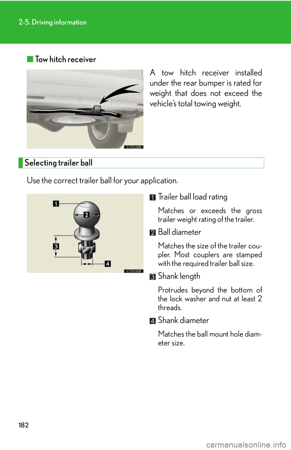 Lexus GX470 2008 Pictoral index / LEXUS 2008 GX470 OWNERS MANUAL (OM60D82U) 182
2-5. Driving information
â– Tow hitch receiver
A tow hitch receiver installed
under the rear bumper is rated for
weight that does not exceed the
vehicle’s total towing weight.
Selecting trailer Lexus GX470 2008 Pictoral index / LEXUS 2008 GX470 OWNERS MANUAL (OM60D82U) 182
2-5. Driving information
â– Tow hitch receiver
A tow hitch receiver installed
under the rear bumper is rated for
weight that does not exceed the
vehicle’s total towing weight.
Selecting trailer