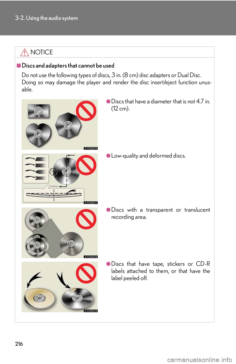 Lexus GX470 2008  Pictoral index / LEXUS 2008 GX470 OWNERS MANUAL (OM60D82U) 216
3-2. Using the audio system
NOTICE
■Discs and adapters that cannot be used
Do not use the following types of discs, 3 in. (8 cm) disc adapters or Dual Disc.
Doing so may damage the player and re