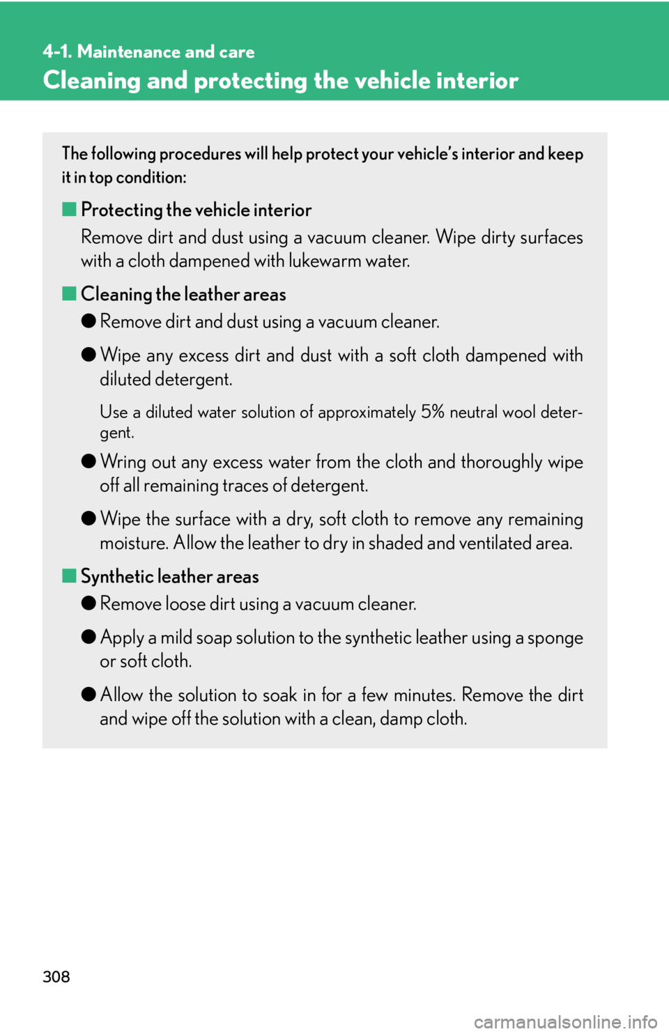 Lexus GX470 2008 Pictoral index / LEXUS 2008 GX470 OWNERS MANUAL (OM60D82U) 308
4-1. Maintenance and care
Cleaning and protecting the vehicle interior
The following procedures will help protect your vehicle’s interior and keep
it in top condition:
■ Protecting the vehicle Lexus GX470 2008 Pictoral index / LEXUS 2008 GX470 OWNERS MANUAL (OM60D82U) 308
4-1. Maintenance and care
Cleaning and protecting the vehicle interior
The following procedures will help protect your vehicle’s interior and keep
it in top condition:
■ Protecting the vehicle