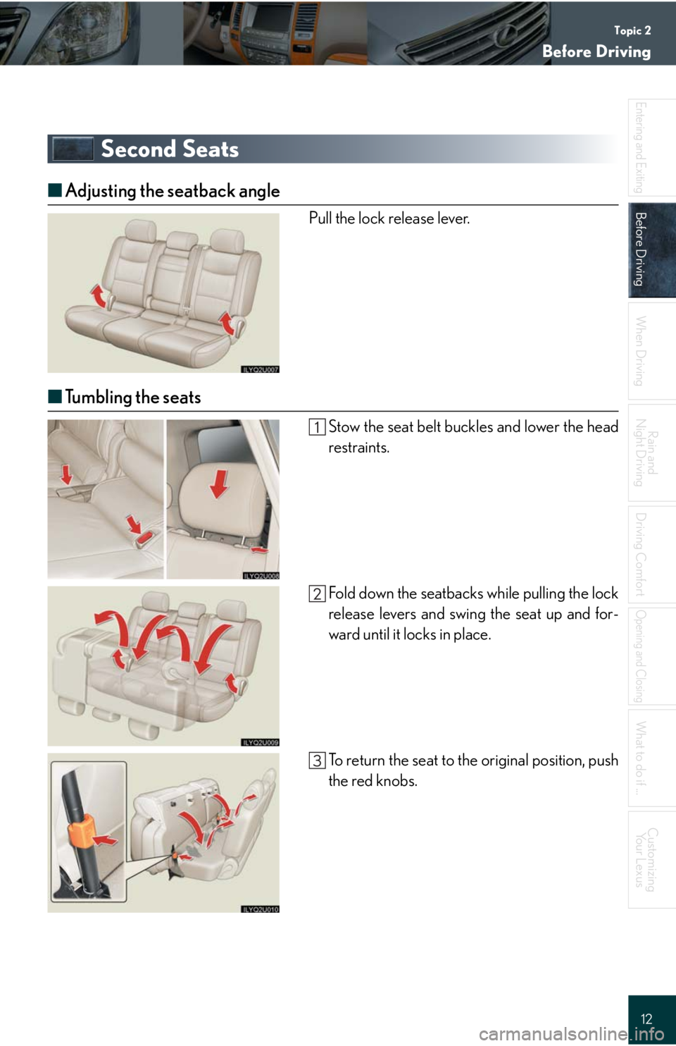 Lexus GX470 2008  Driving Comfort / LEXUS 2008 GX470 QUICK GUIDE  (OM60D81U) User Guide Topic 2
Before Driving
12
Entering and Exiting
Before Driving
When Driving
Rain and 
Night Driving
Driving Comfort
Opening and Closing
What to do if ...
Customizing
Yo u r  L e x u s
Second Seats
■A