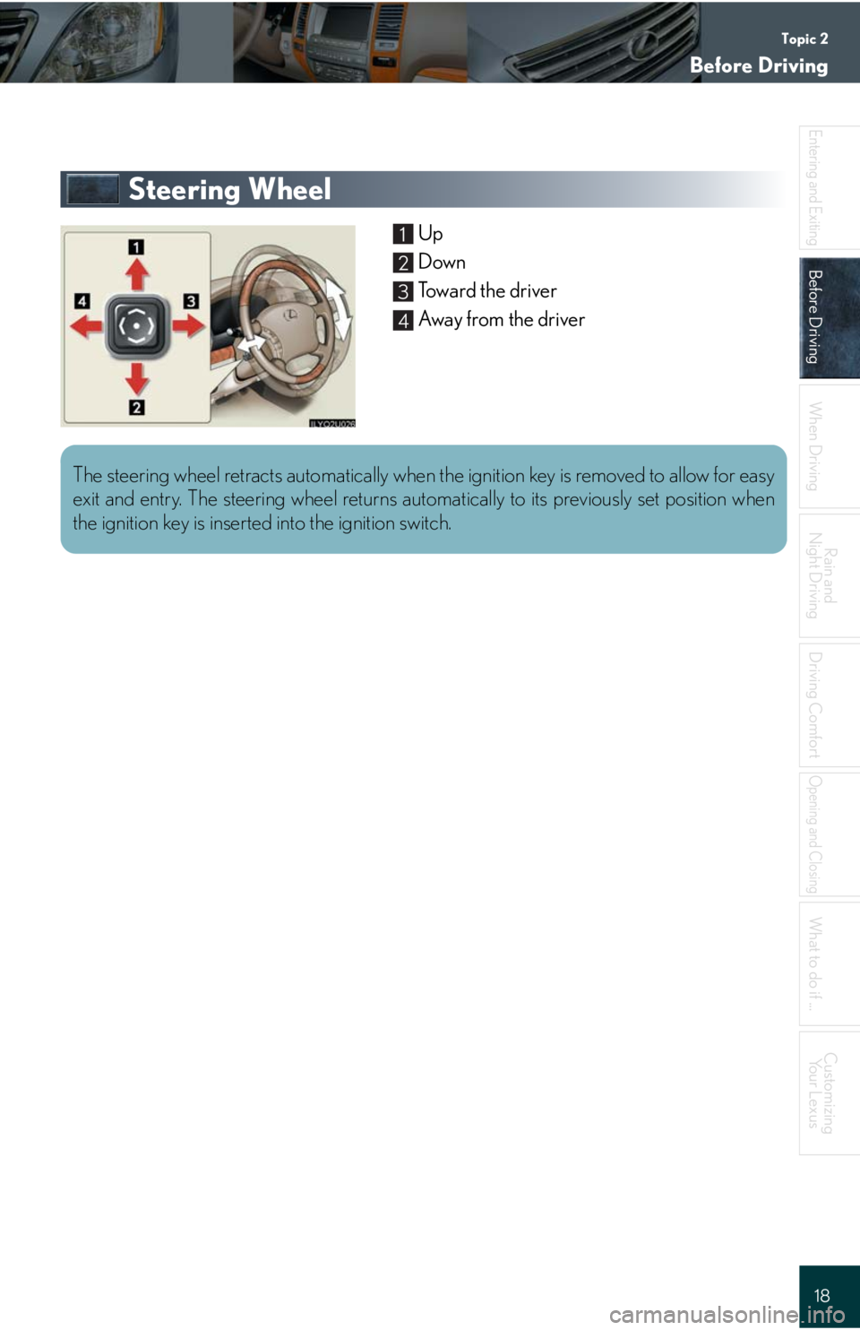 Lexus GX470 2008  Driving Comfort / LEXUS 2008 GX470 QUICK GUIDE  (OM60D81U) User Guide Topic 2
Before Driving
18
Entering and Exiting
Before Driving
When Driving
Rain and 
Night Driving
Driving Comfort
Opening and Closing
What to do if ...
Customizing
Yo u r  L e x u s
Steering Wheel
Up