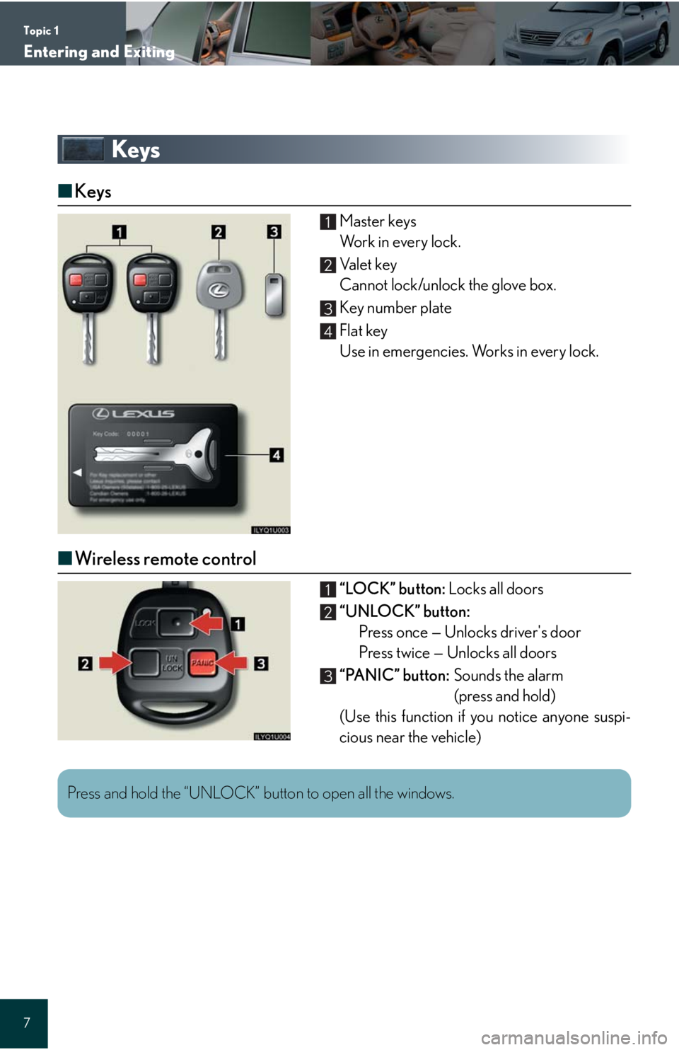 Lexus GX470 2008  Driving Comfort / LEXUS 2008 GX470 QUICK GUIDE OWNERS MANUAL (OM60D81U) Topic 1
Entering and Exiting
7
Keys
■Keys
Master keys
Wo r k  i n  e v e r y  l o c k .
Va l e t  k e y
Cannot lock/unlock the glove box.
Key number plate
Flat key
Use in emergencies. Works in every