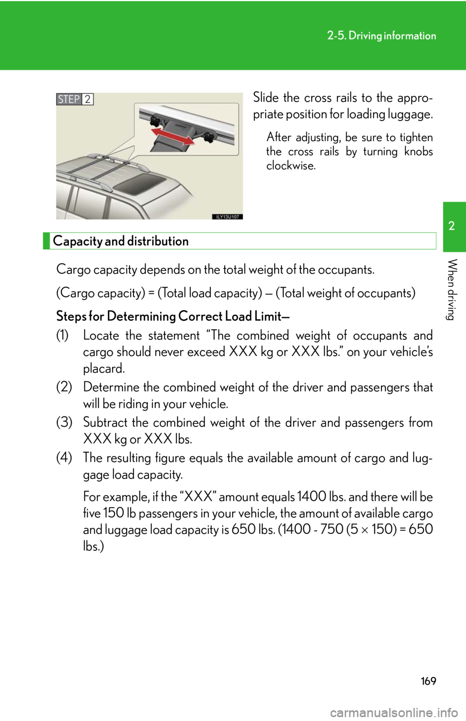 Lexus GX470 2008  Driving Comfort / LEXUS 2008 GX470 OWNERS MANUAL (OM60D82U) 169
2-5. Driving information
2
When driving
Slide the cross rails to the appro-
priate position for loading luggage.
After adjusting, be sure to tighten
the cross rails by turning knobs
clockwise.
Cap
