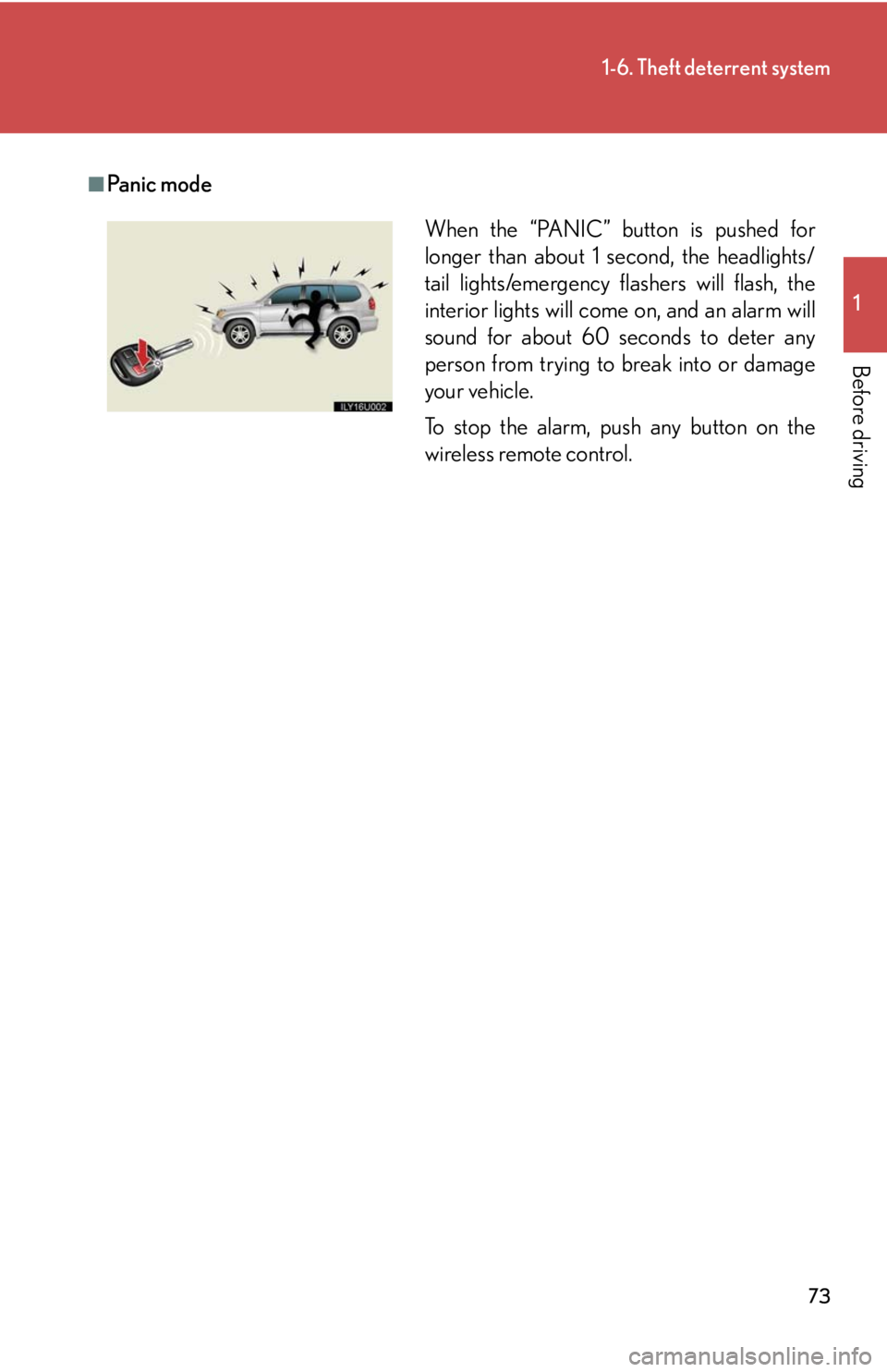 Lexus GX470 2008 Driving Comfort / LEXUS 2008 GX470 (OM60D82U) Manual PDF 73
1-6. Theft deterrent system
1
Before driving
■Pa n i c m o d e
When the “PANIC” button is pushed for
longer than about 1 second, the headlights/
tail lights/emergency flashers will flash, th Lexus GX470 2008 Driving Comfort / LEXUS 2008 GX470 (OM60D82U) Manual PDF 73
1-6. Theft deterrent system
1
Before driving
■Pa n i c m o d e
When the “PANIC” button is pushed for
longer than about 1 second, the headlights/
tail lights/emergency flashers will flash, th