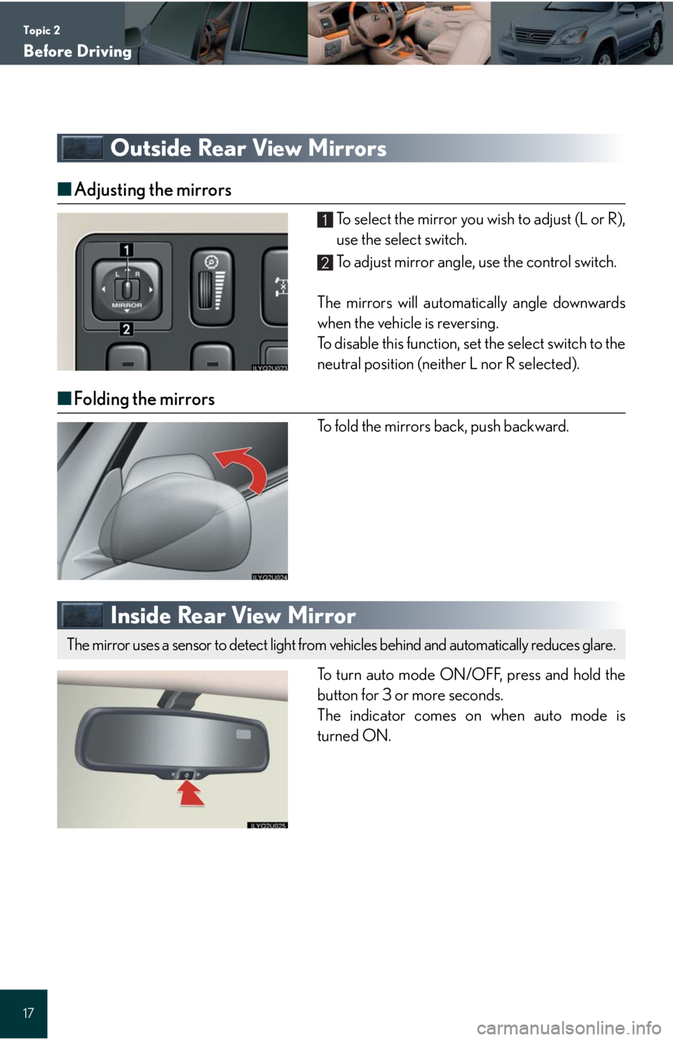 Lexus GX470 2008  Opening, closing and locking the doors / LEXUS 2008 GX470 QUICK GUIDE OWNERS MANUAL (OM60D81U) Topic 2
Before Driving
17
Outside Rear View Mirrors
■Adjusting the mirrors
To select the mirror you wish to adjust (L or R),
use the select switch.
To adjust mirror angle, use the control switch.
Th