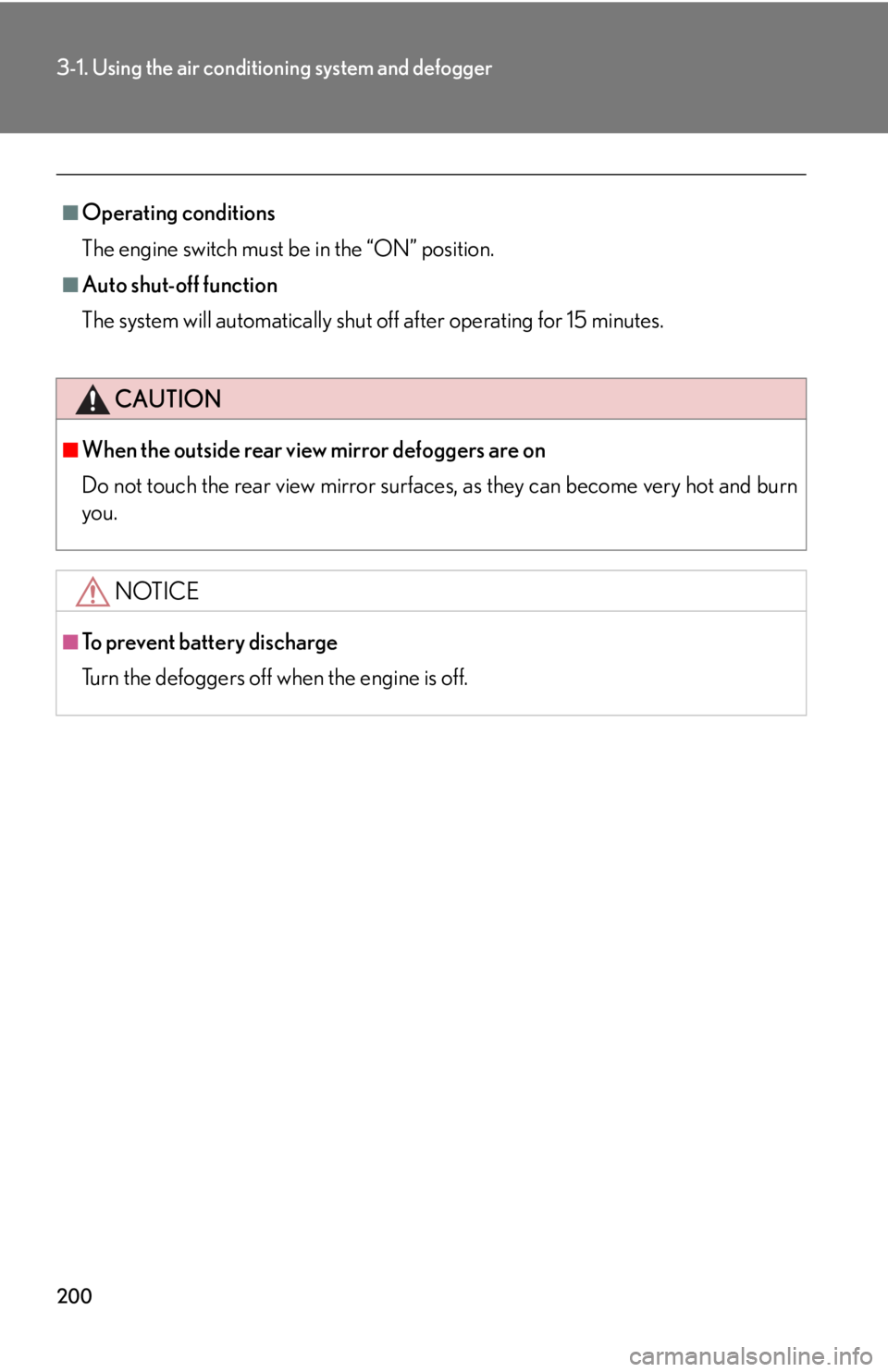 Lexus GX470 2008 Opening, closing and locking the doors / LEXUS 2008 GX470 (OM60D82U) User Guide 200
3-1. Using the air conditioning system and defogger
■Operating conditions
The engine switch must be in the “ON” position.
■Auto shut-off function
The system will automatically shut off aft Lexus GX470 2008 Opening, closing and locking the doors / LEXUS 2008 GX470 (OM60D82U) User Guide 200
3-1. Using the air conditioning system and defogger
■Operating conditions
The engine switch must be in the “ON” position.
■Auto shut-off function
The system will automatically shut off aft