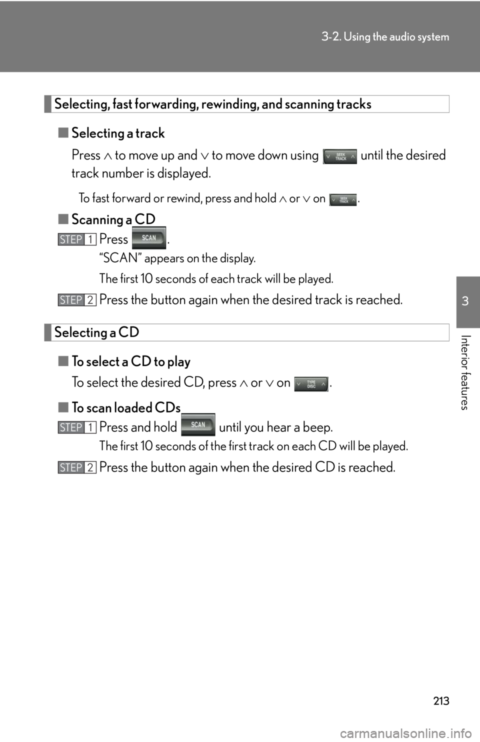 Lexus GX470 2008  Opening, closing and locking the doors / LEXUS 2008 GX470 OWNERS MANUAL (OM60D82U) 213
3-2. Using the audio system
3
Interior features
Selecting, fast forwarding, rewinding, and scanning tracks■ Selecting a track
Press   to move up and   to move down using   until the desire