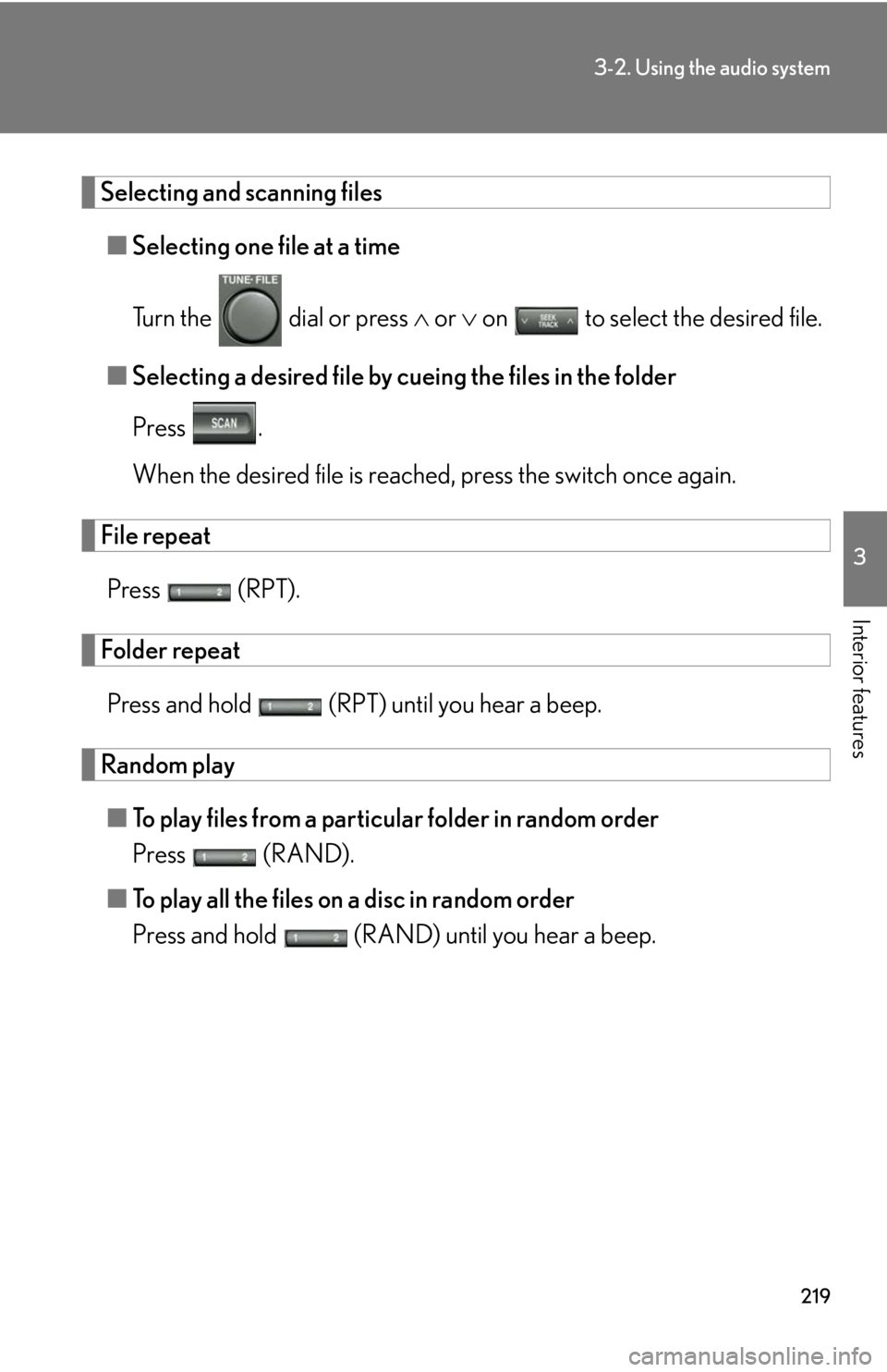 Lexus GX470 2008  Opening, closing and locking the doors / LEXUS 2008 GX470 OWNERS MANUAL (OM60D82U) 219
3-2. Using the audio system
3
Interior features
Selecting and scanning files■ Selecting one file at a time
Turn the   dial or press   or   on   to select the desired file.
■ Selecting a 