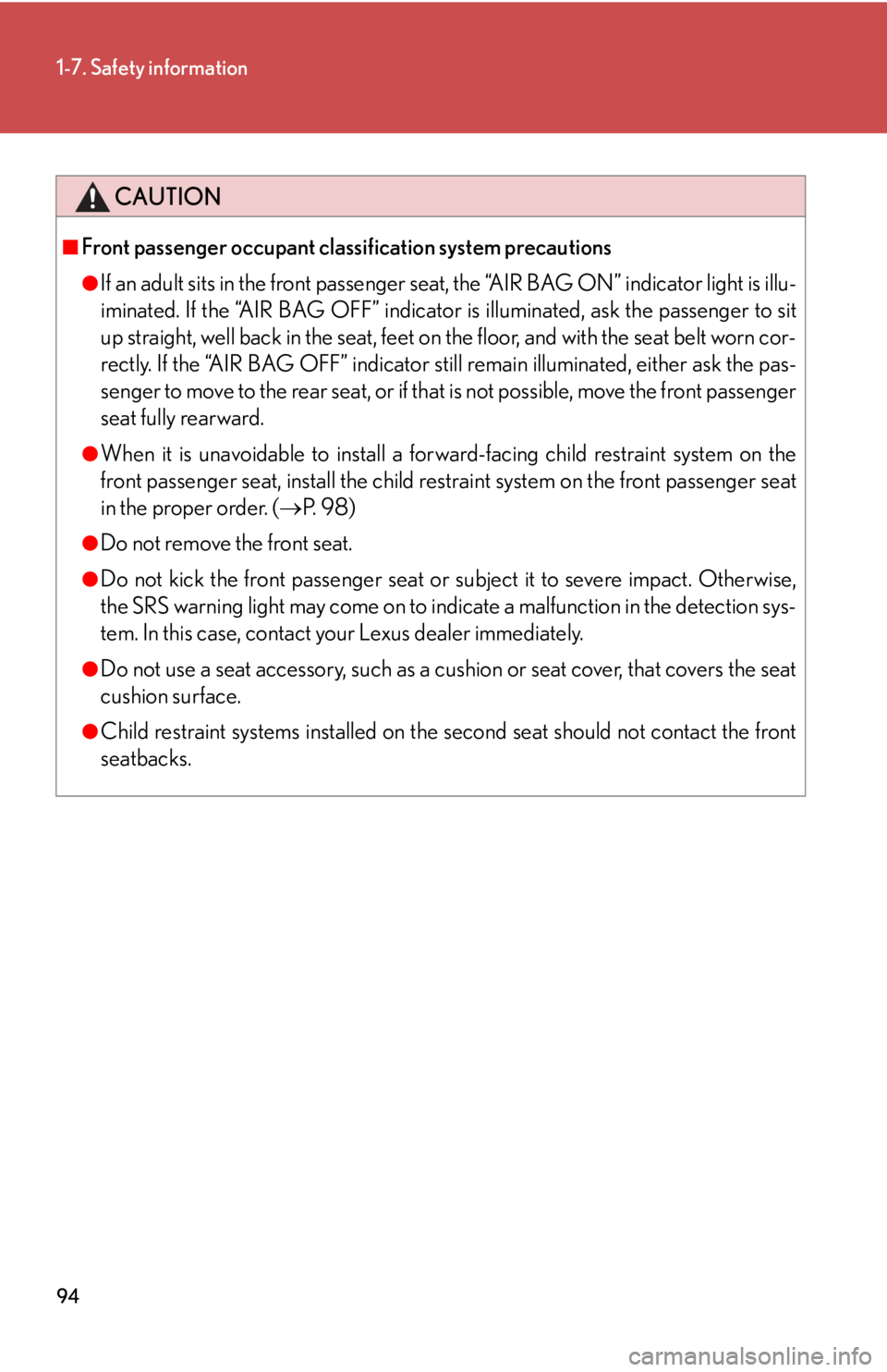 Lexus GX470 2008  Opening, closing and locking the doors / LEXUS 2008 GX470  (OM60D82U) Owners Manual 94
1-7. Safety information
CAUTION
■Front passenger occupant classification system precautions
●If an adult sits in the front passenger se at, the “AIR BAG ON” indicator light is illu-
iminate