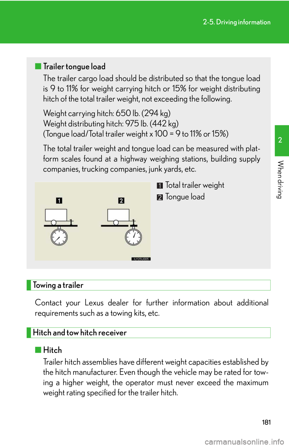 Lexus GX470 2008 Refueling / LEXUS 2008 GX470 OWNERS MANUAL (OM60D82U) 181
2-5. Driving information
2
When driving
Towing a trailerContact your Lexus dealer for furt her information about additional
requirements such as a towing kits, etc.
Hitch and tow hitch receiver
â– Lexus GX470 2008 Refueling / LEXUS 2008 GX470 OWNERS MANUAL (OM60D82U) 181
2-5. Driving information
2
When driving
Towing a trailerContact your Lexus dealer for furt her information about additional
requirements such as a towing kits, etc.
Hitch and tow hitch receiver
â–